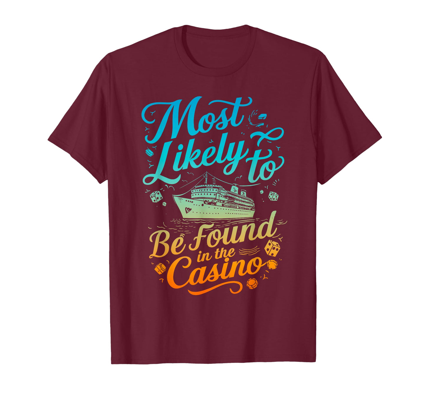 Most Likely Be Found In Casino Cruise Family Matching Funny T-Shirt