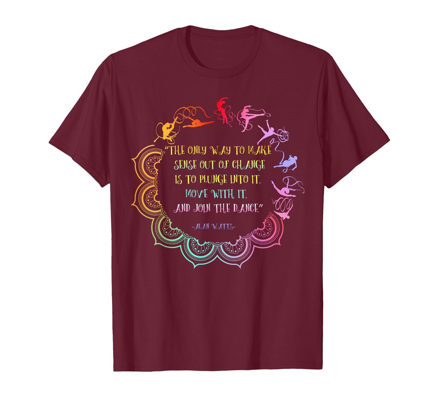 Alan Watts Embrace Change Dance Philosophy Quote T-Shirt