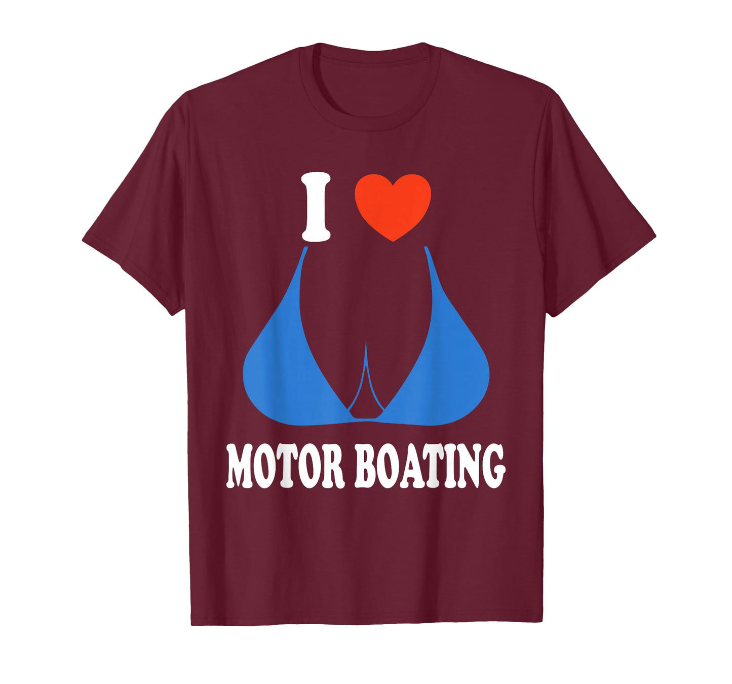 Funny I Love Motor Boating Inappropriate Boater T-Shirt