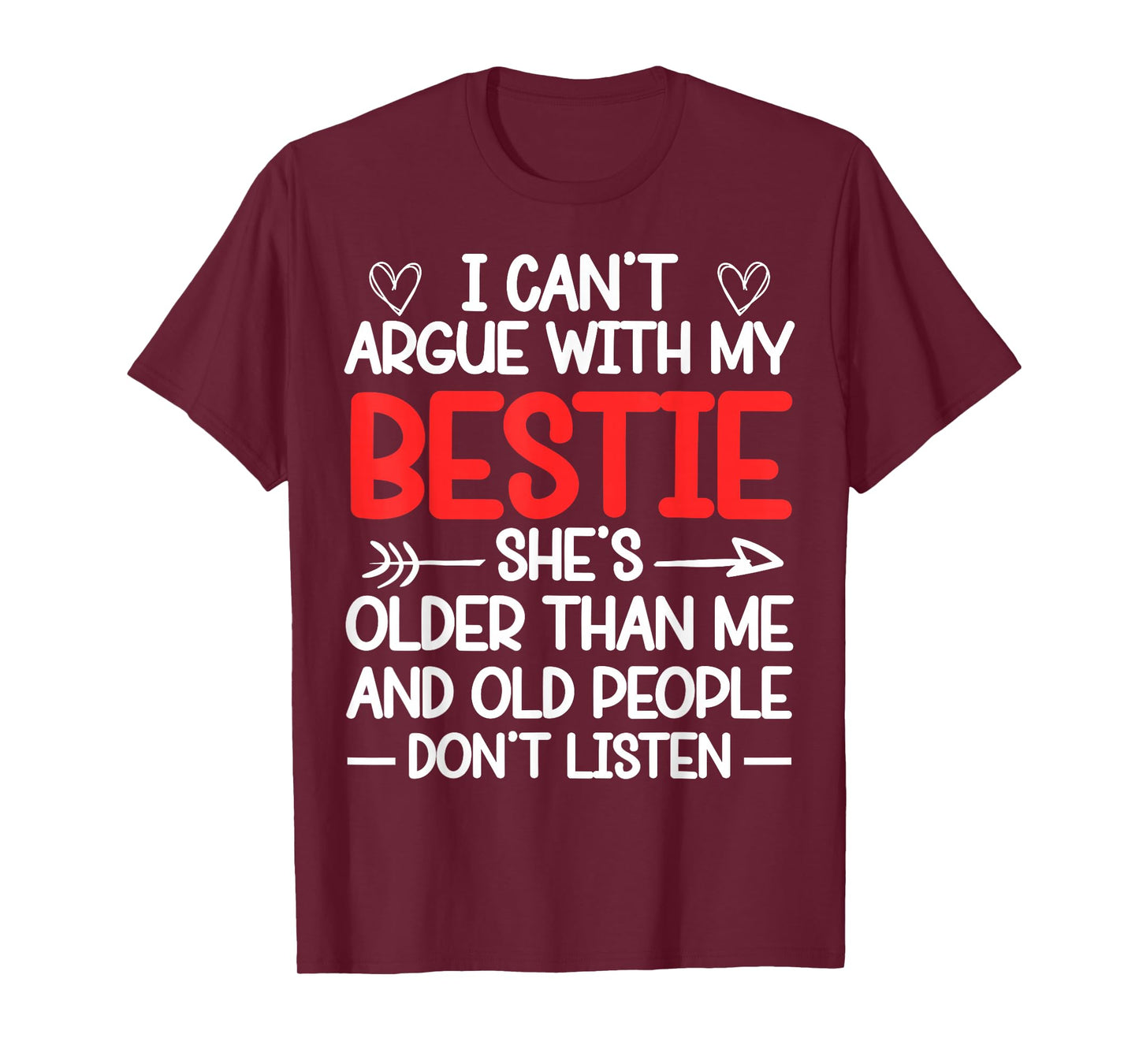 I Can't Argue With My Bestie She's Older Than Me Quote T-Shirt