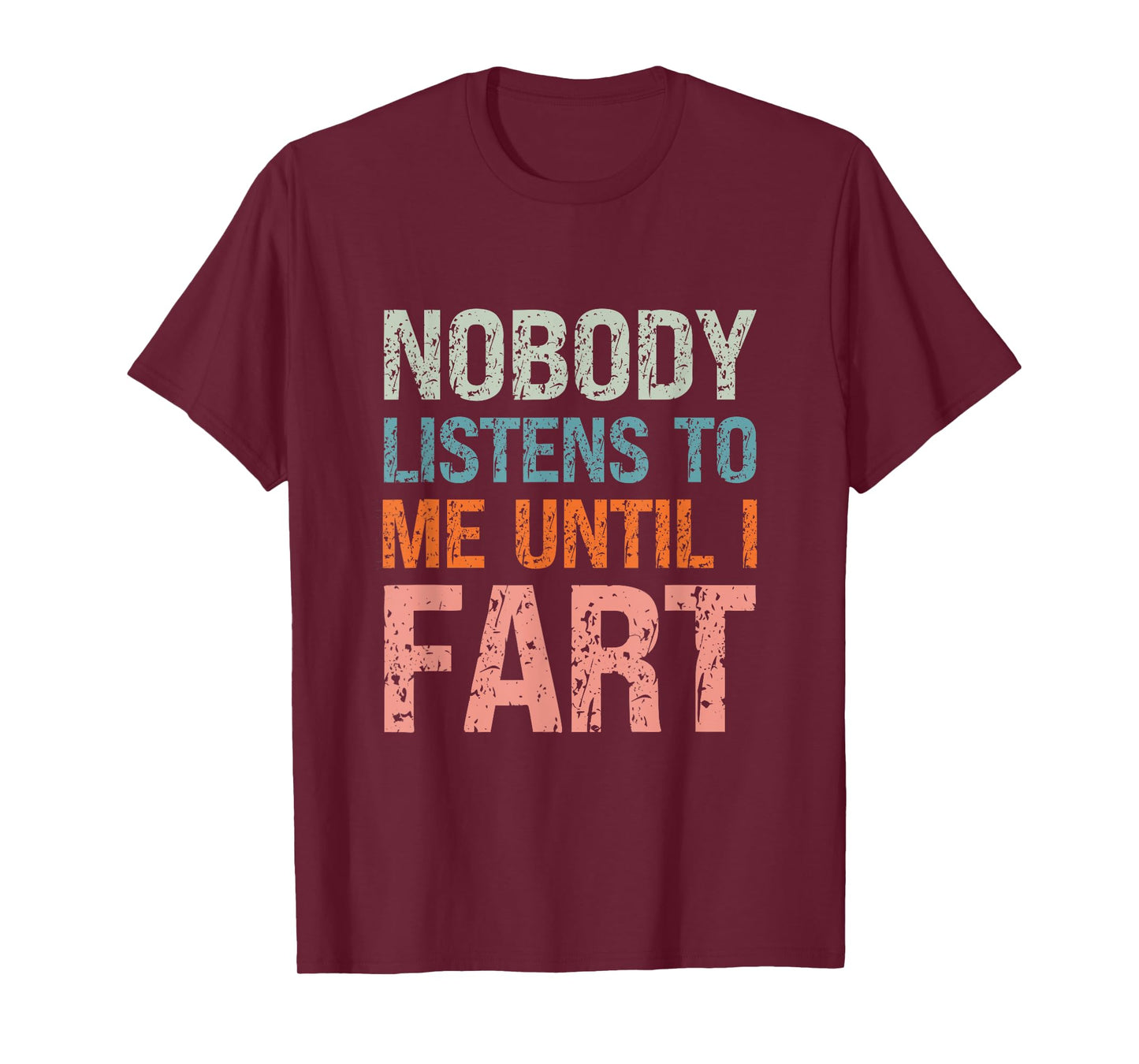 Fart Jokes Nobody Listens to Me Until I Fart Funny Dad T-Shirt