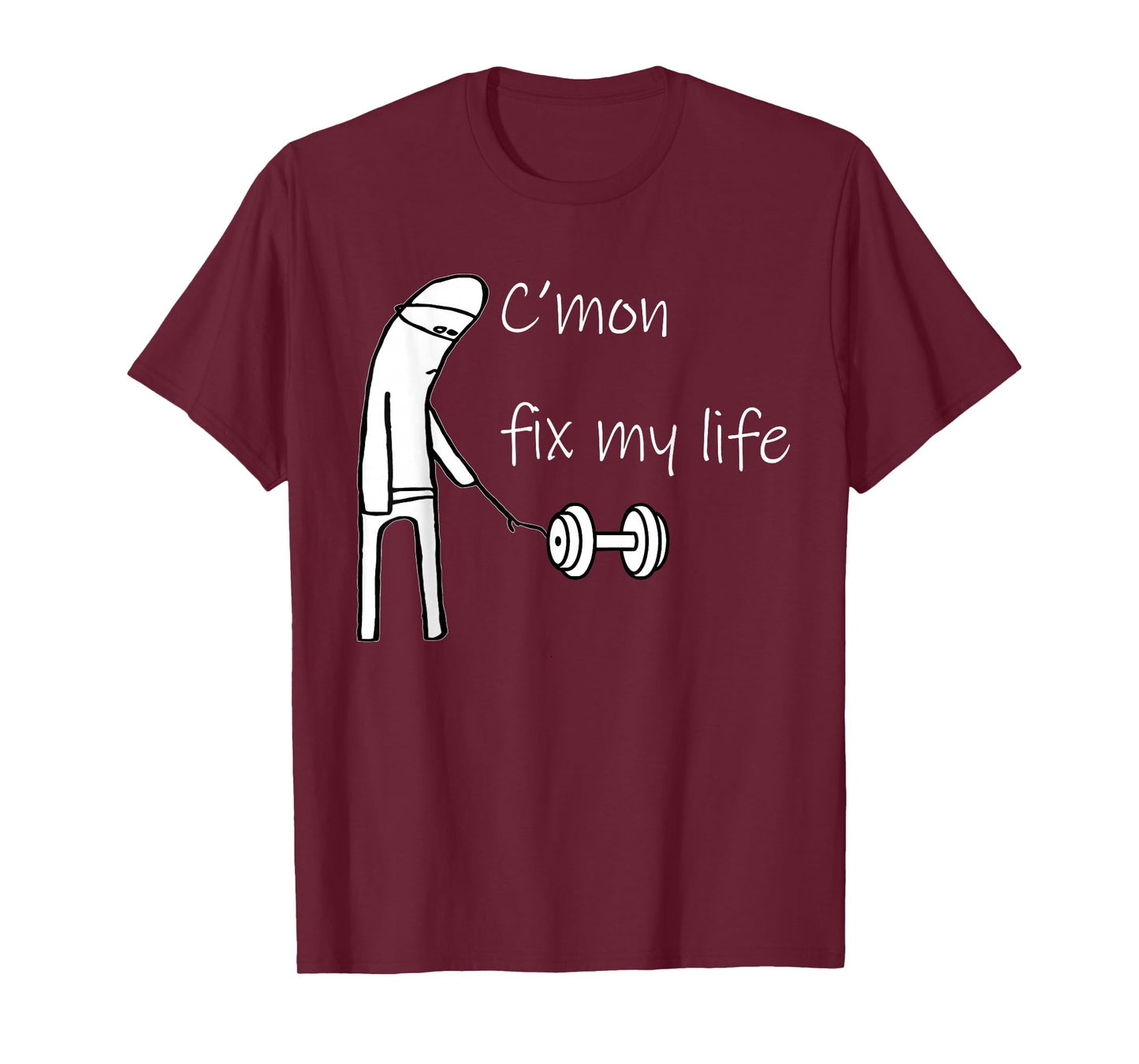 C'mon Fix My Life Dumbbell Design Funny Fitness Workout T-Shirt