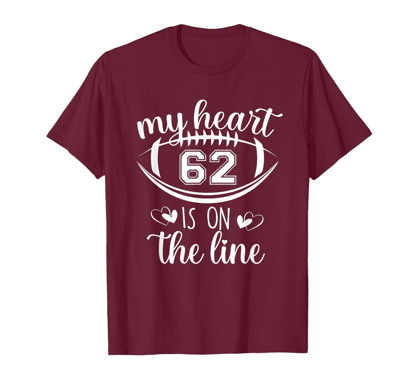 Custom Football Player Number 62 My Heart Is On The Line T-Shirt