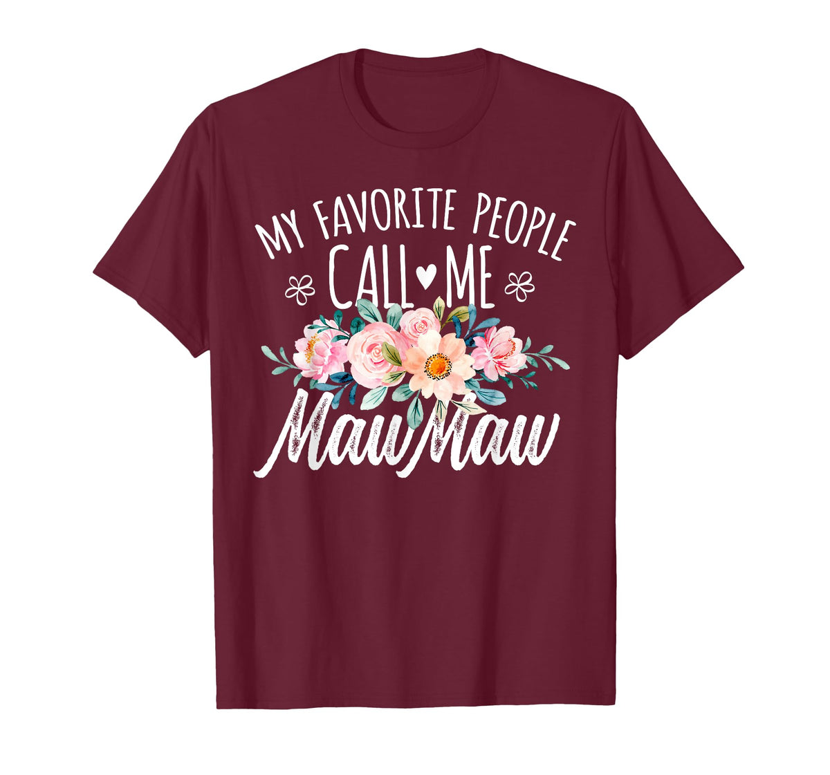 My Favorite People Call Me MawMaw Floral Birthday MawMaw T-Shirt