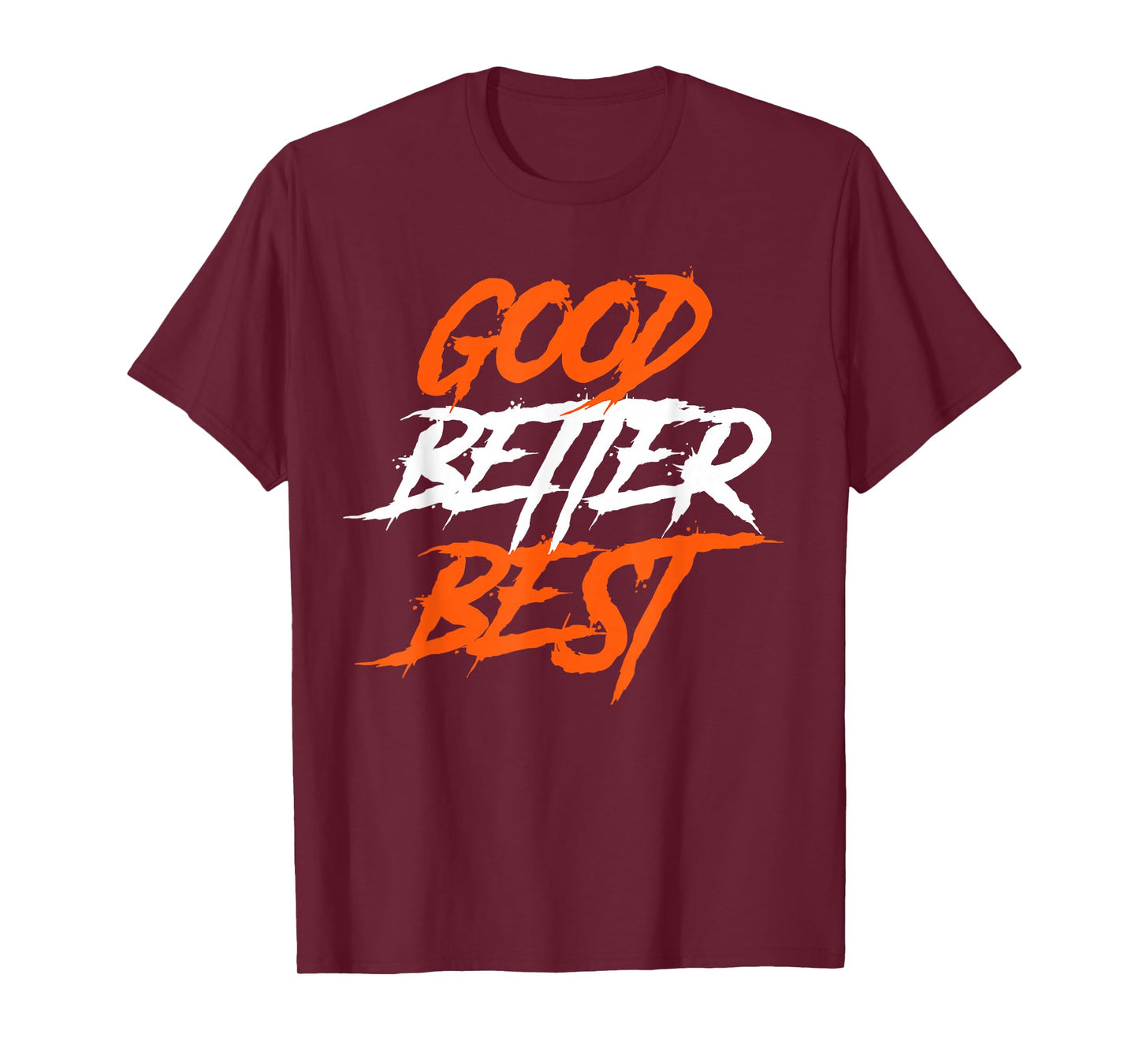 Good Better Best T-Shirt