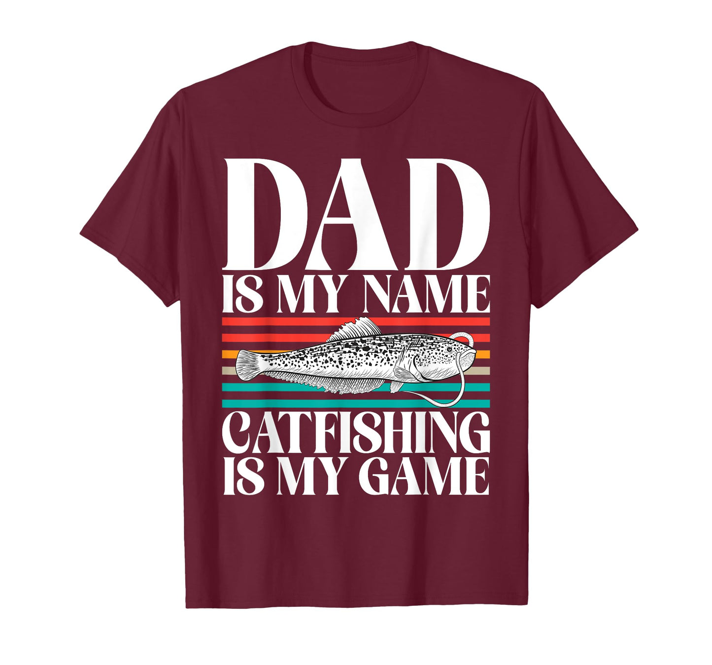 Dad is my Name Catfishing is my Game Catfish T-Shirt
