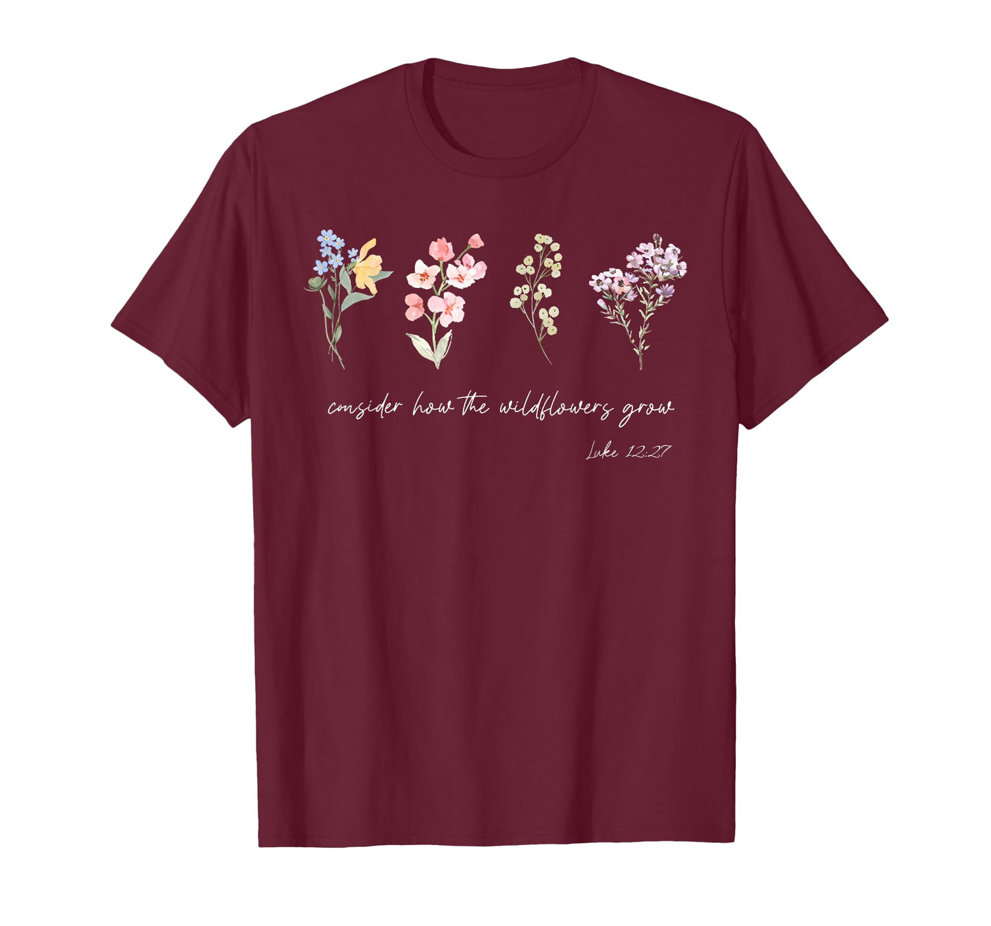 Consider How The Wildflowers Grow Jesus God Christian Women T-Shirt