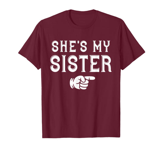 She's My Sister Funny Matching Costume for Brother T-Shirt