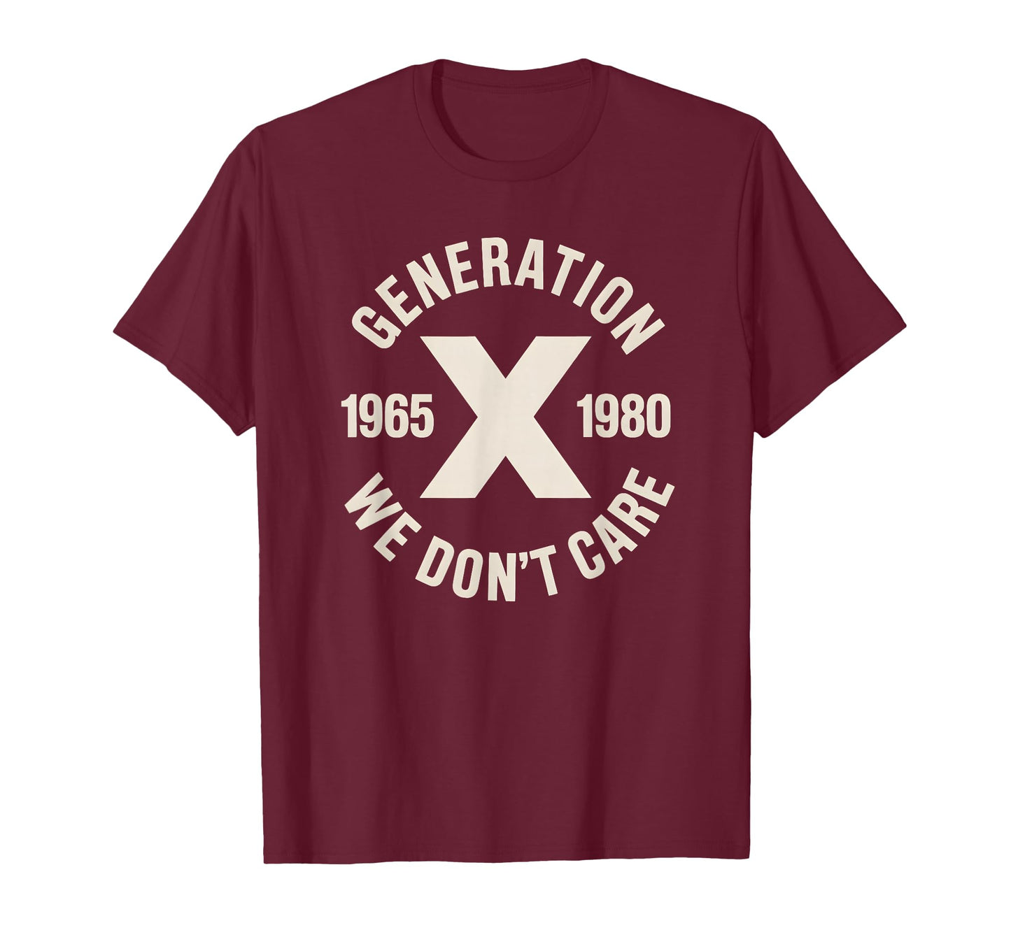 Generation X We Don't Care | Funny Gen-X Men Women T-Shirt