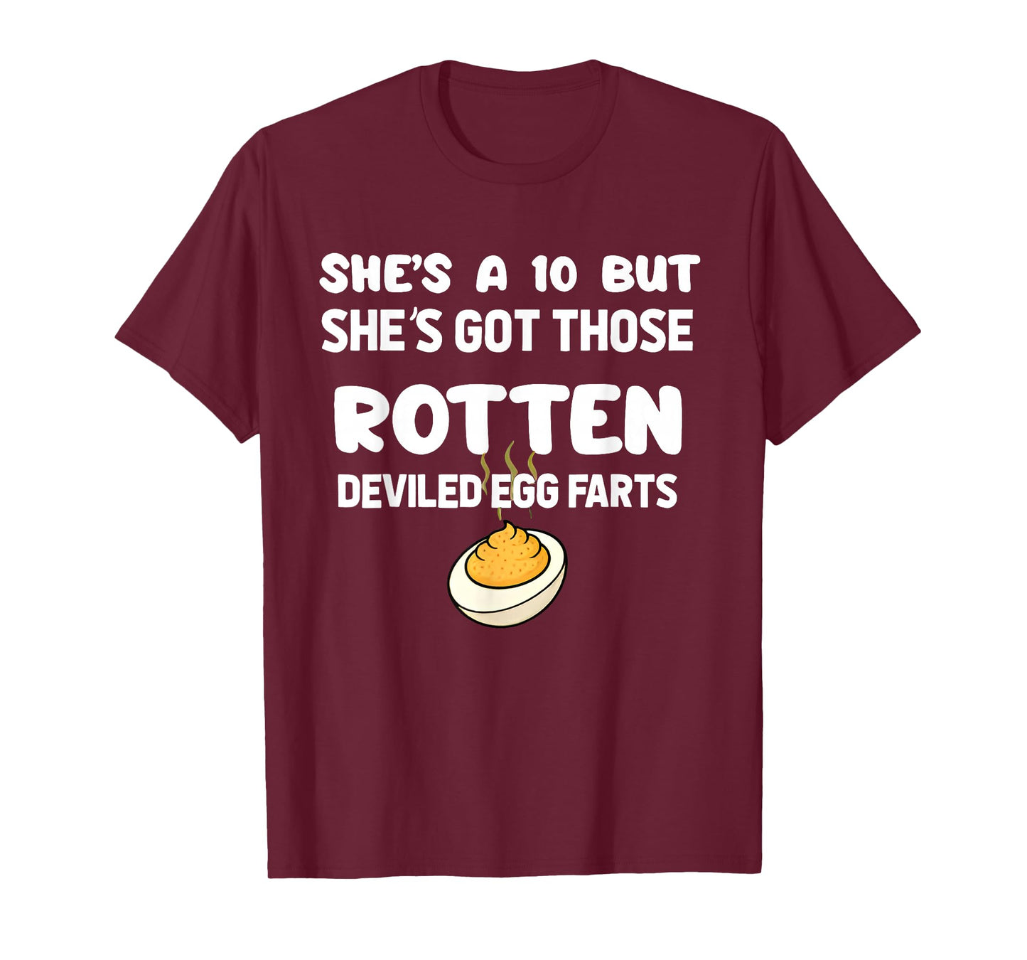 She's a 10 but She Got Those Rotten Deviled Egg Farts Funny T-Shirt