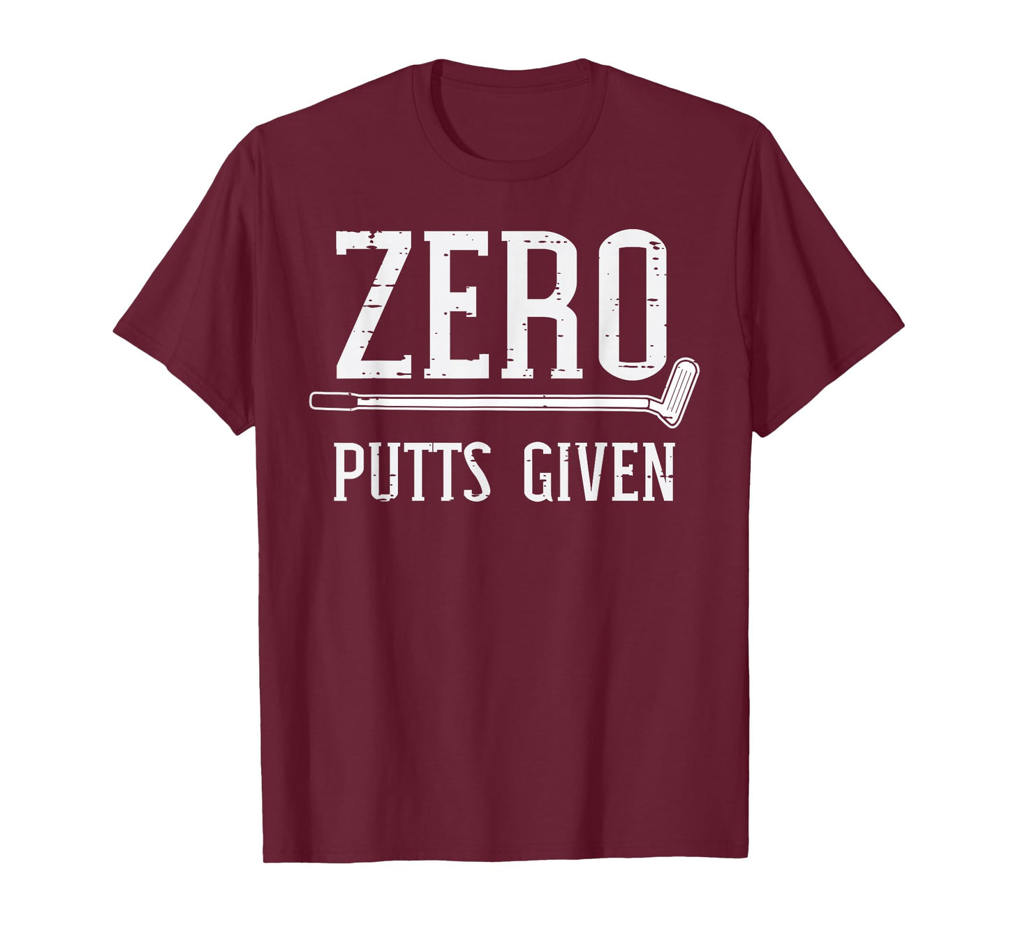 Golfing Zero Putts Given Funny Golf Golfer Dad Men Women T-Shirt