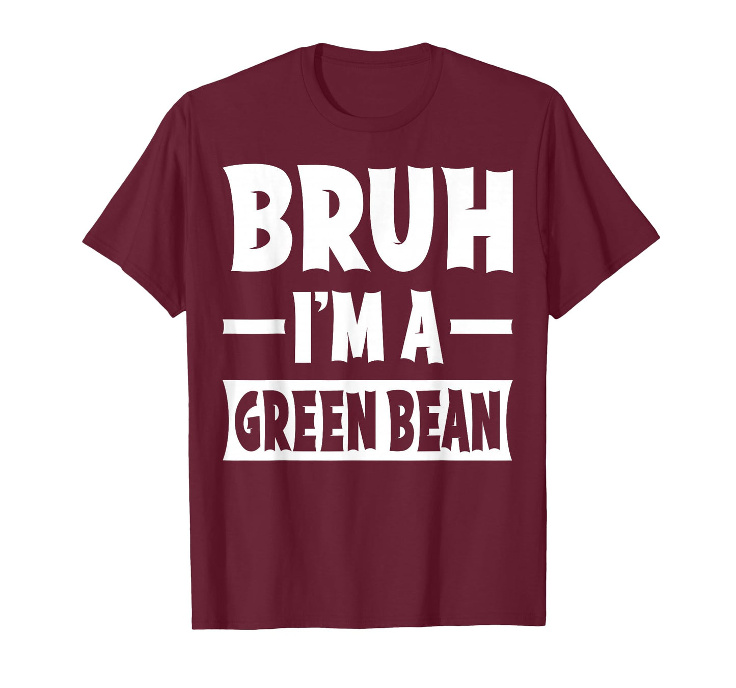 Bruh I'm A Green Bean Funny Lazy Halloween Costume Party T-Shirt