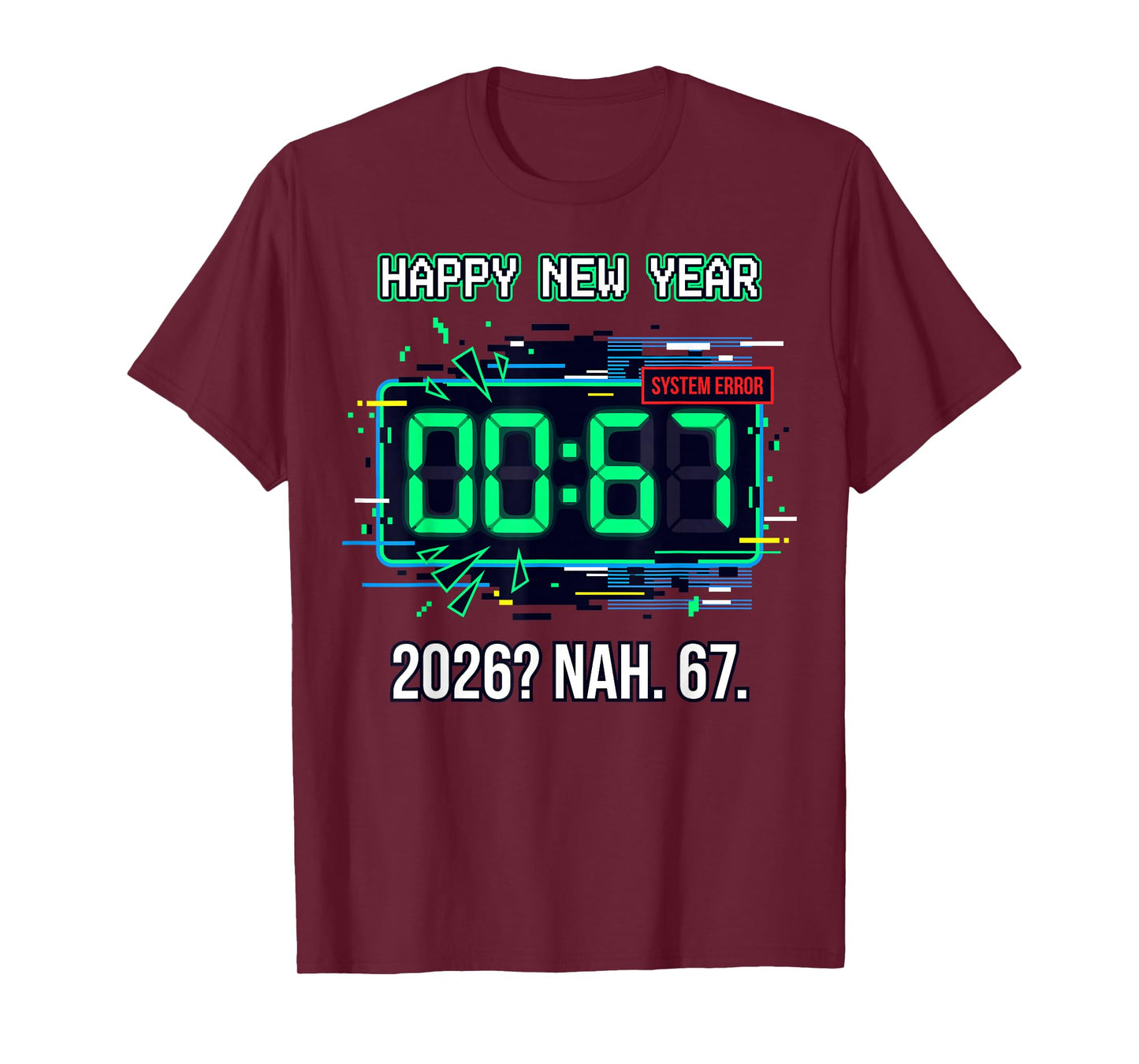 Happy New Year 2026 Glitch Clock 67 System Error Funny T-Shirt