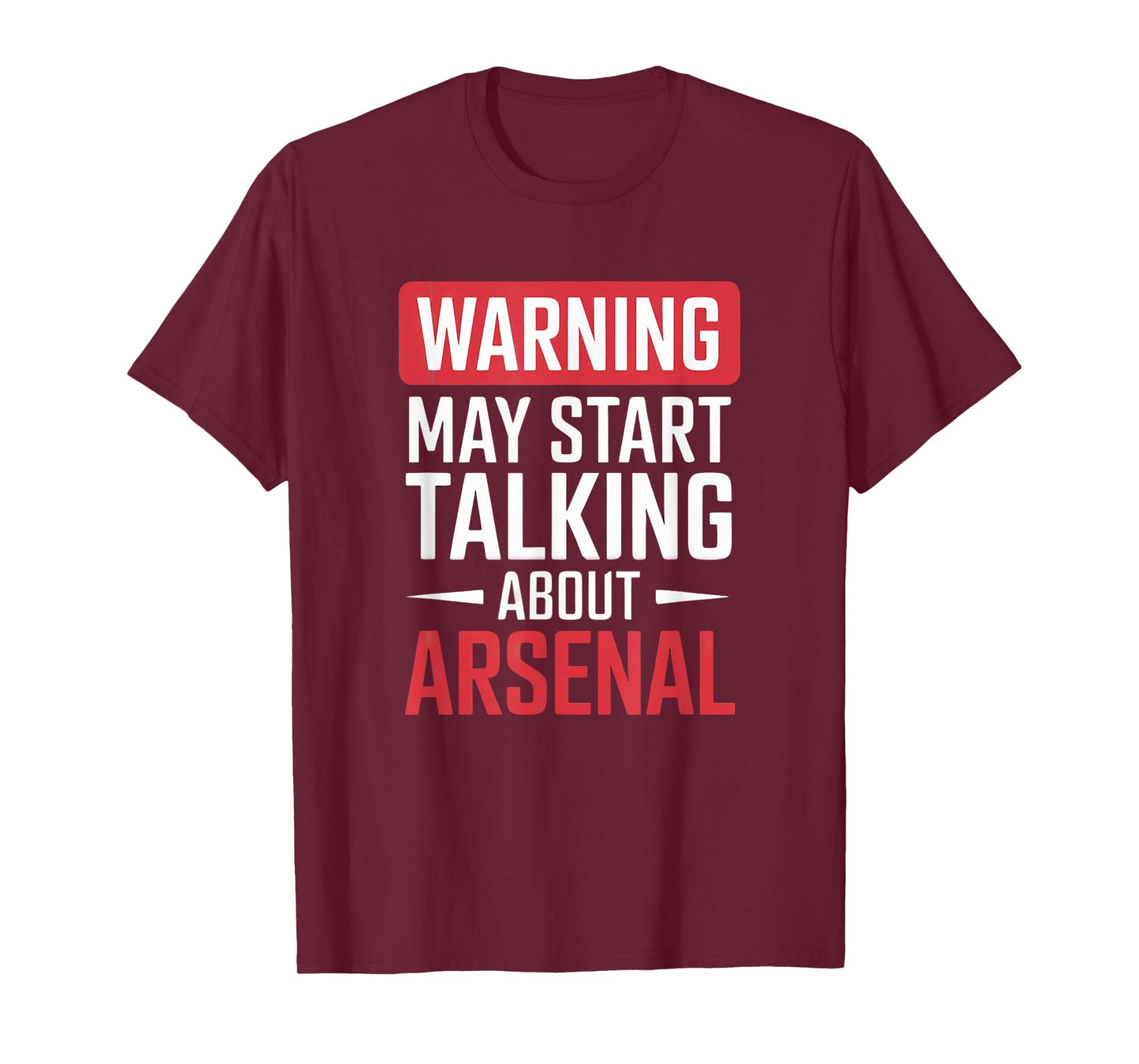 Funny Arsenal Warning may start talking about Arsenal T-Shirt