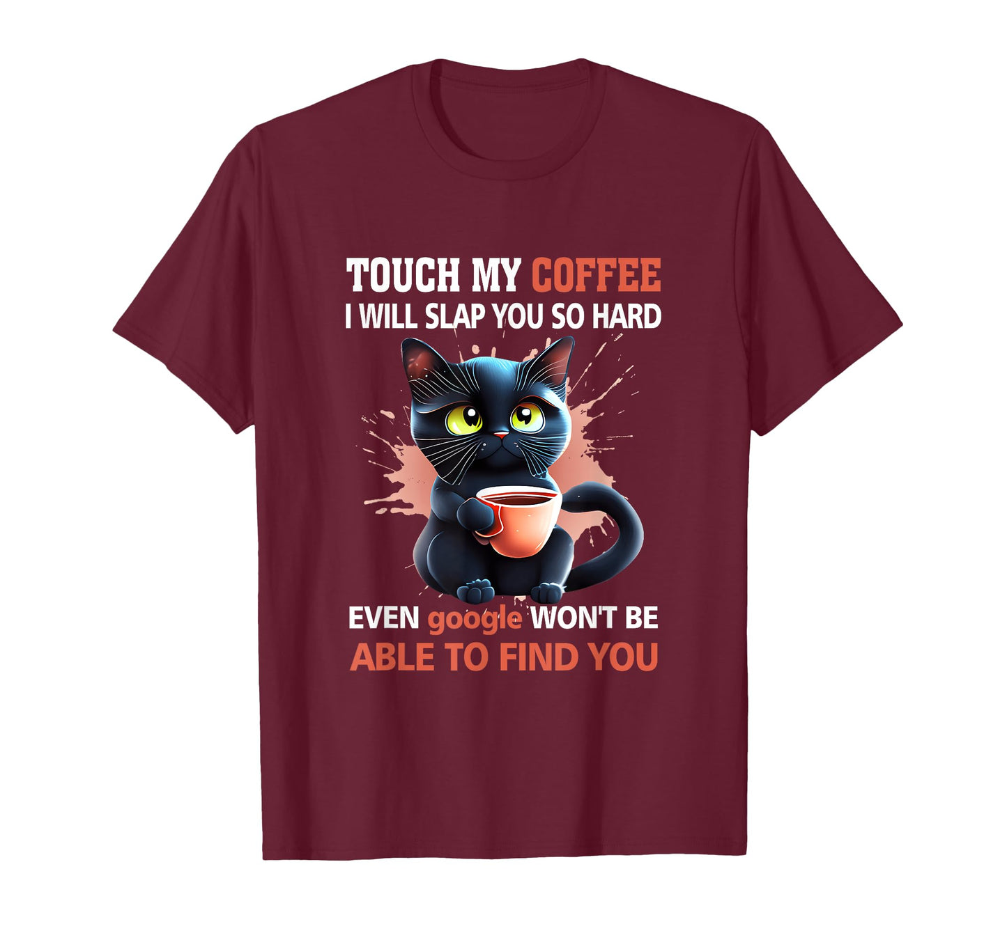 Touch My Coffee I Will Slap You So Hard Black Cat Lover Men Women T-Shirt