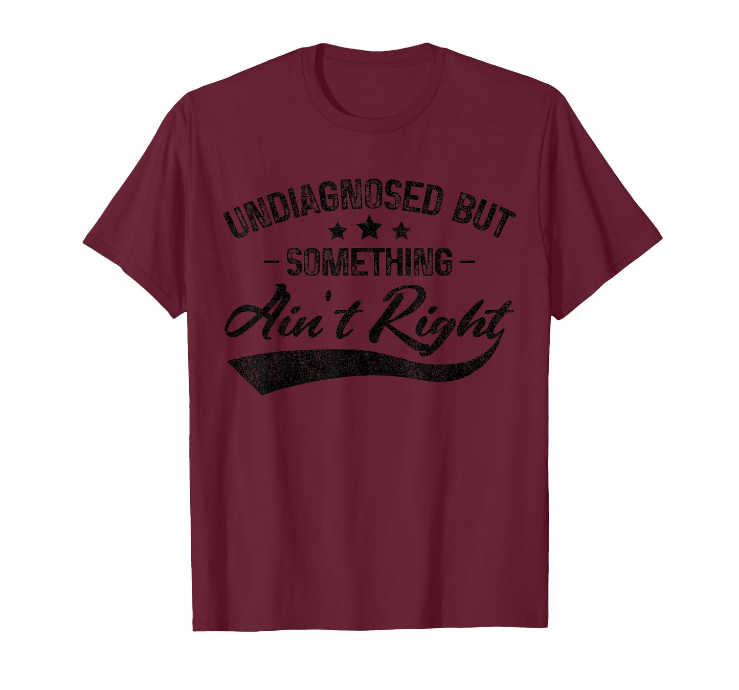 Funny Undiagnosed But Something Ain't Right T-Shirt