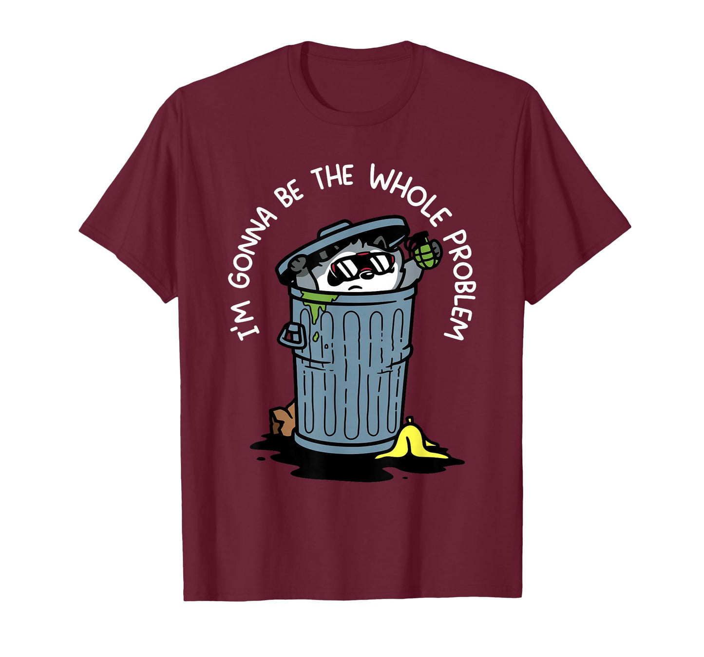 I'm Gonna Be The Whole Problem T-Shirt