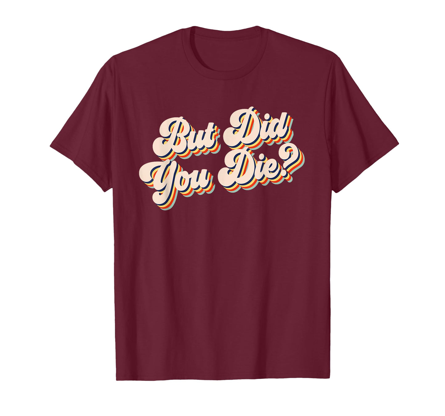 But Did You Die? Funny Workout Gym Retro But Did You Die T-Shirt