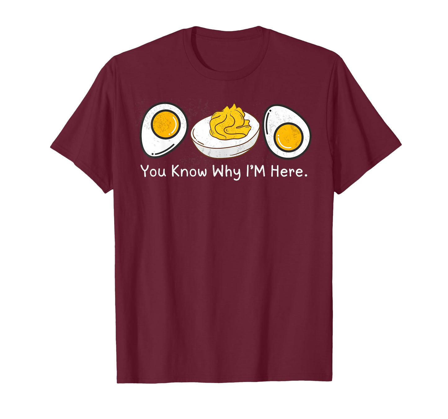 You Know Why I’m here Deviled Egg T-Shirt