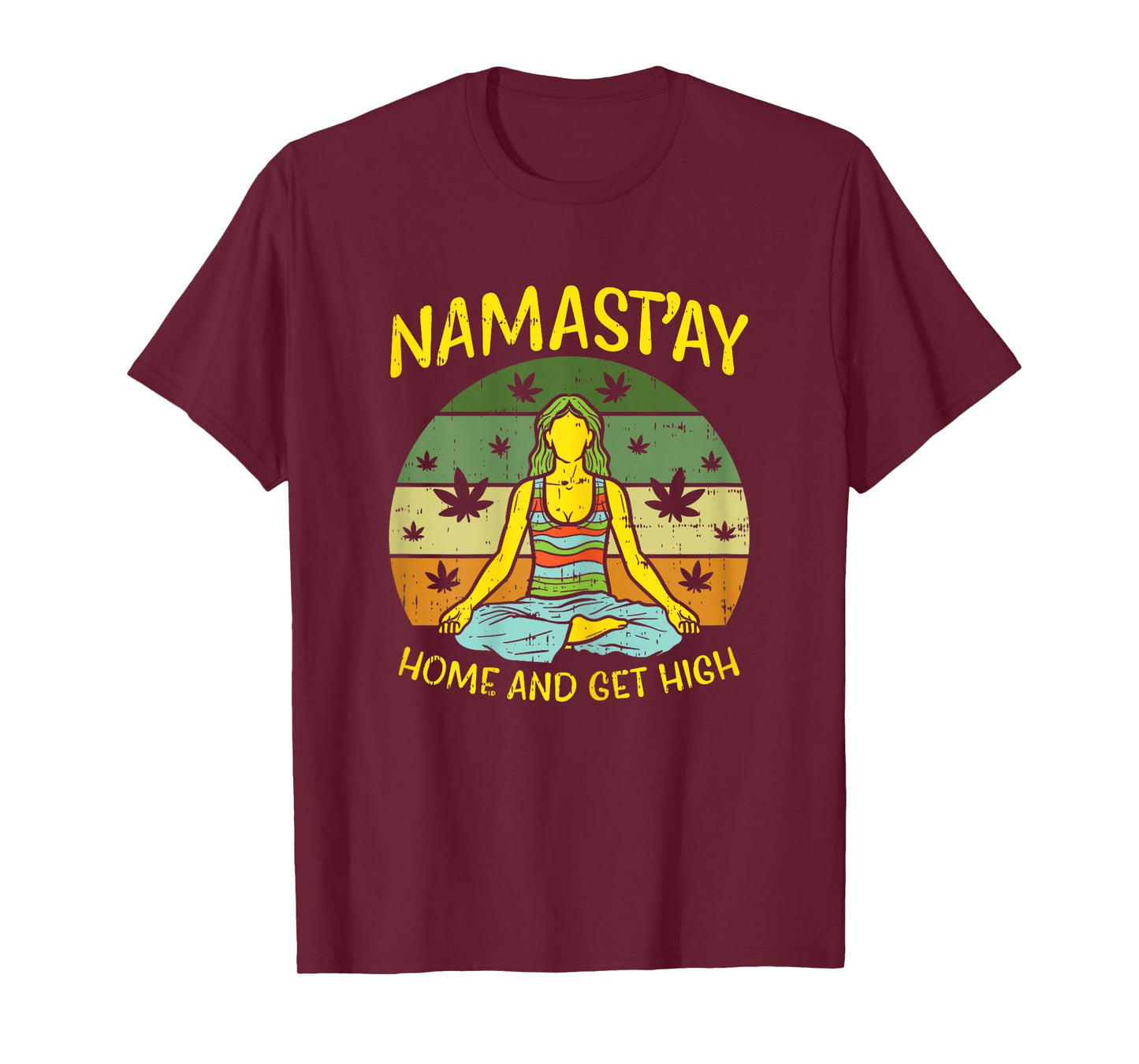 Namastay Home Get High Weed Yoga Yogi Funny Cannabis Gift T-Shirt