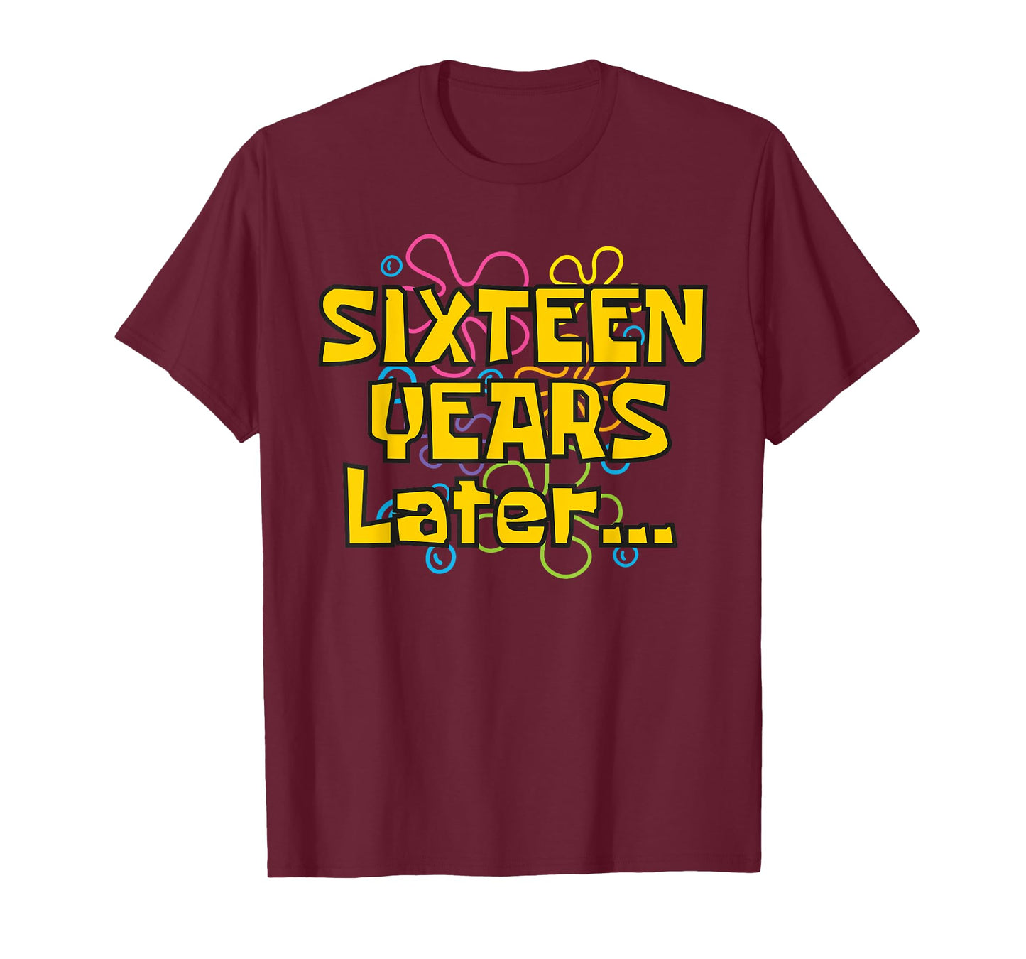 Sixteen Years Later 16 Years 16th Birthday Party Funny Meme T-Shirt