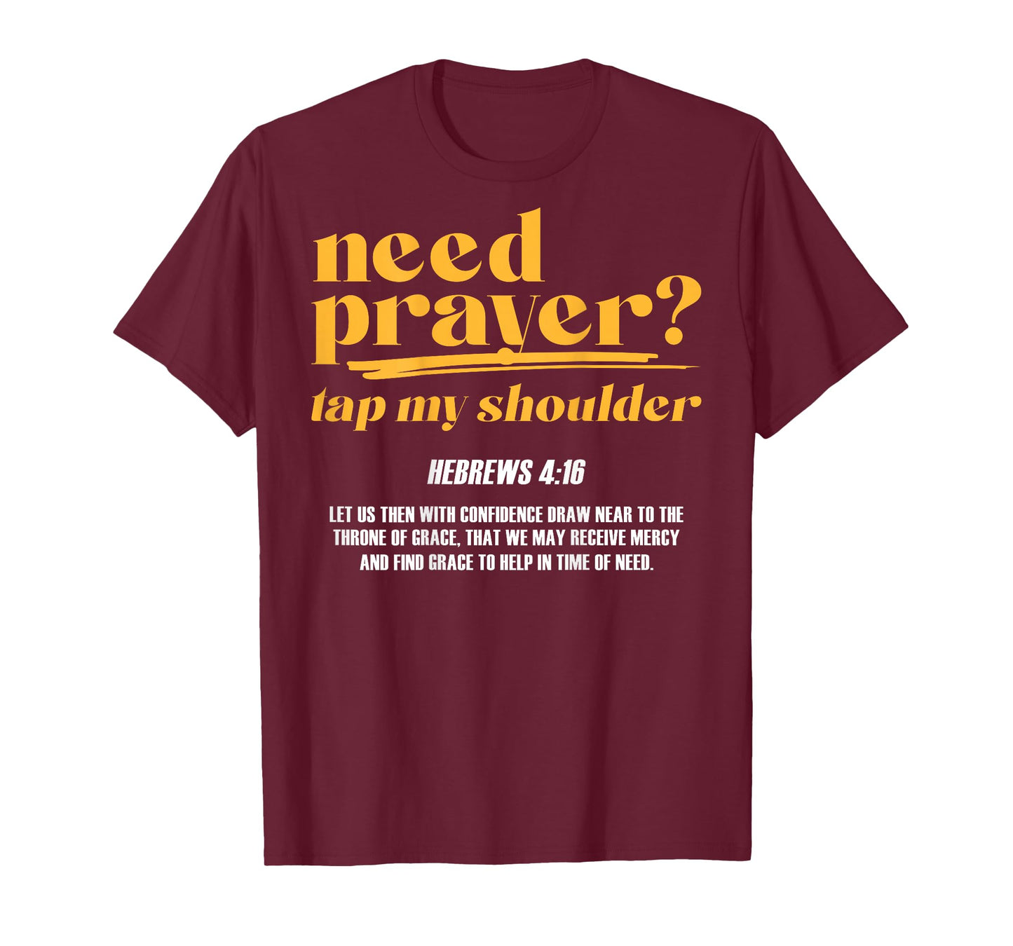 Need Prayer Tap My Shoulder Christian Men Women (On Back) T-Shirt