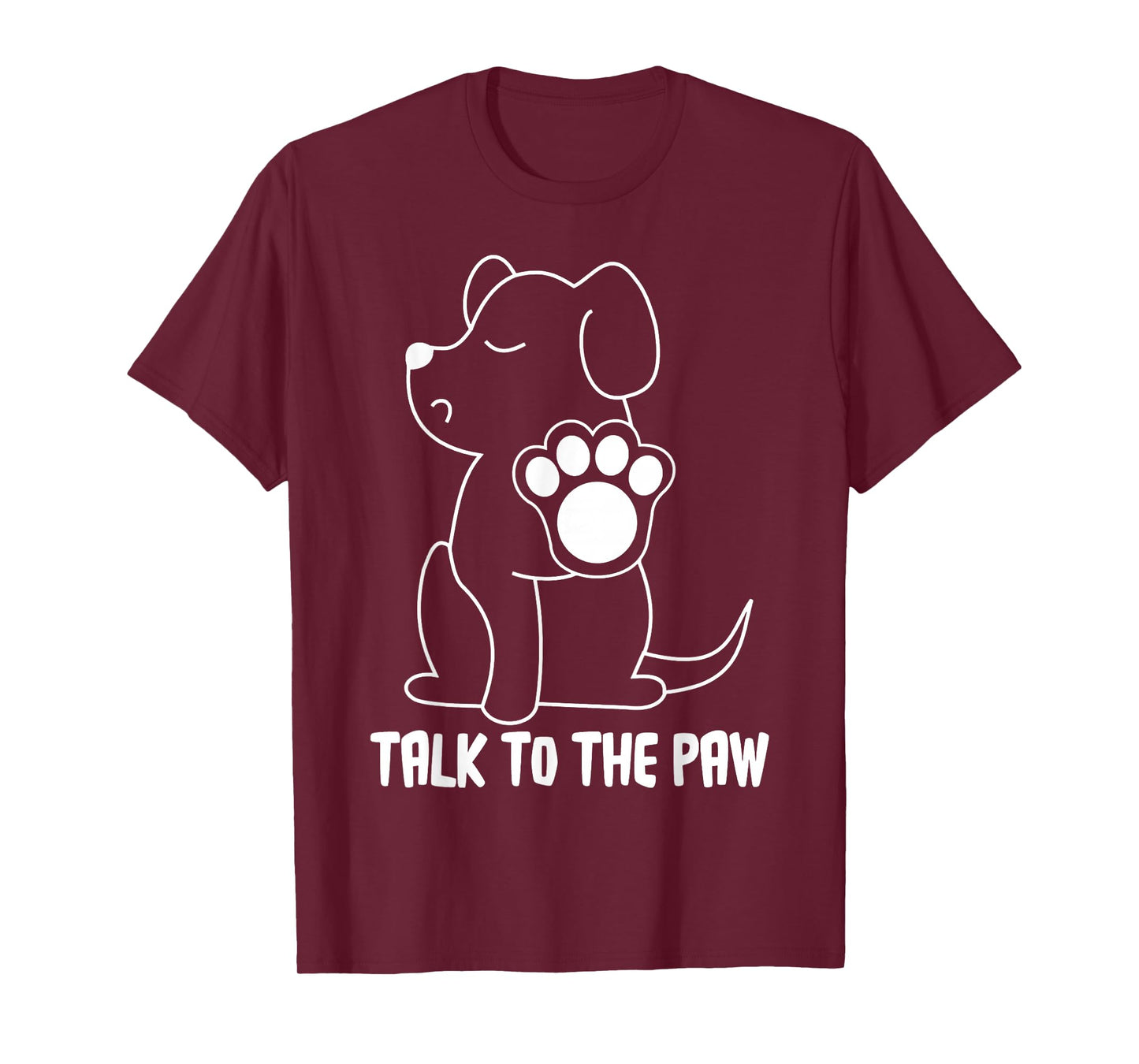 Talk to The Paw T-Shirt