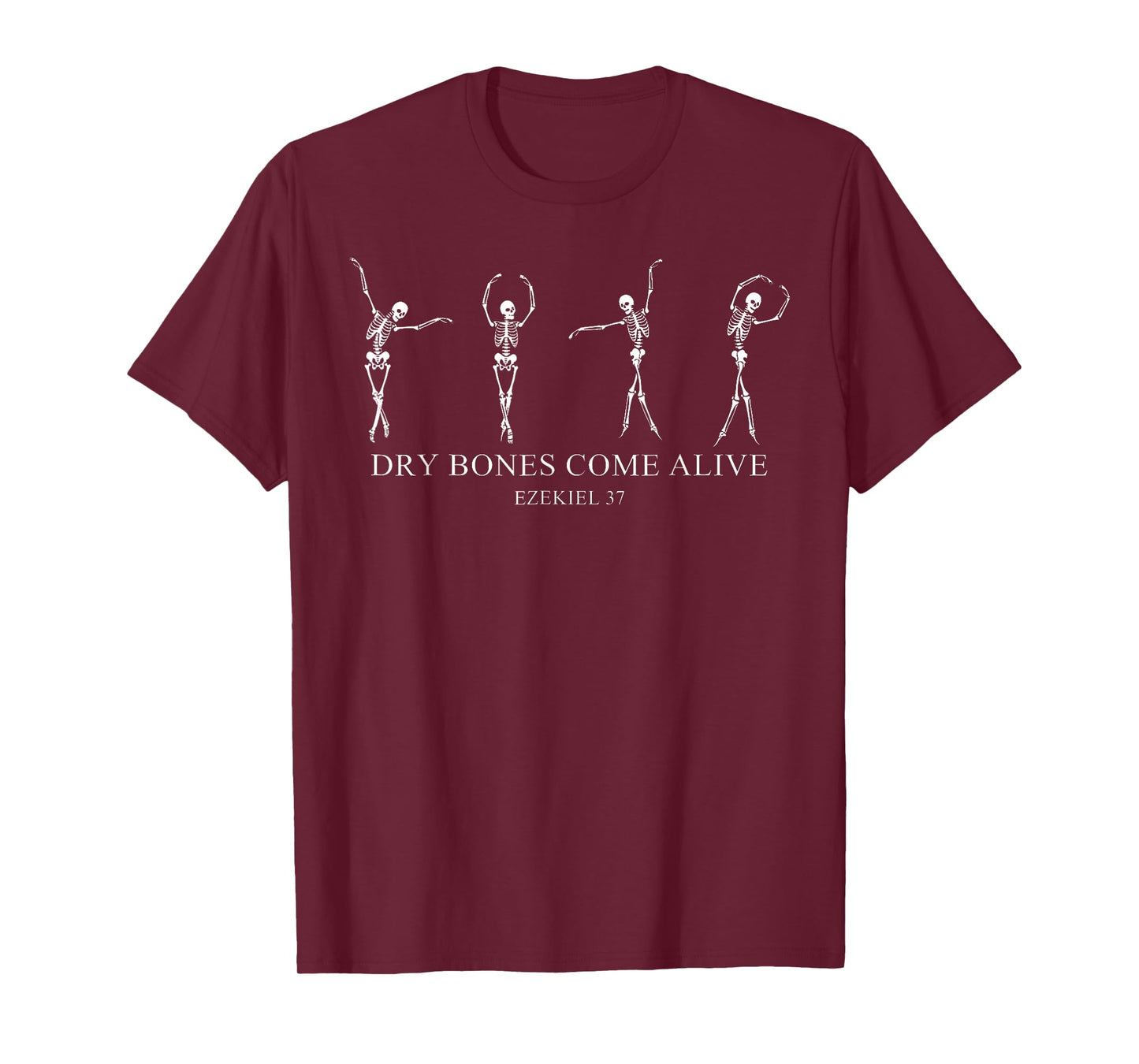 Dry Bones Come Alive Skeleton Dancing Ezekiel 37:5 Faith T-Shirt