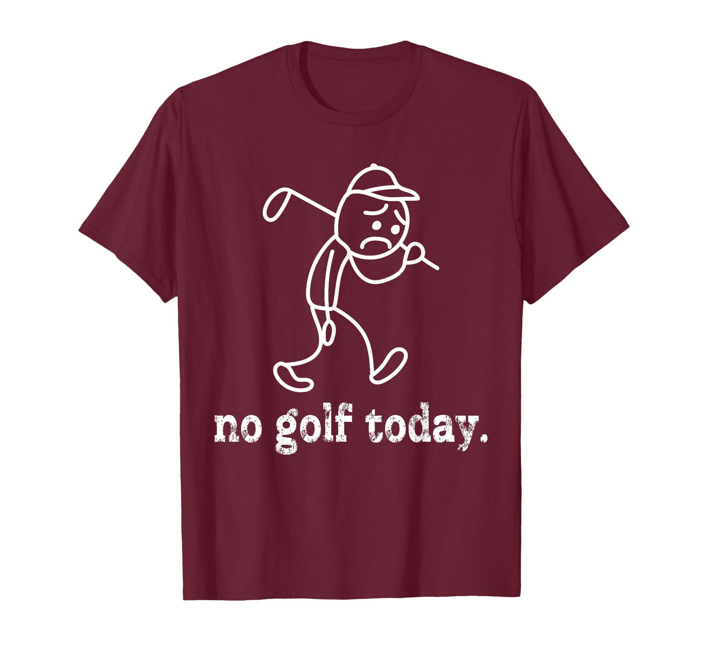 No Golf Today Funny Sad Stickman Golfer Humor Golfers Men T-Shirt
