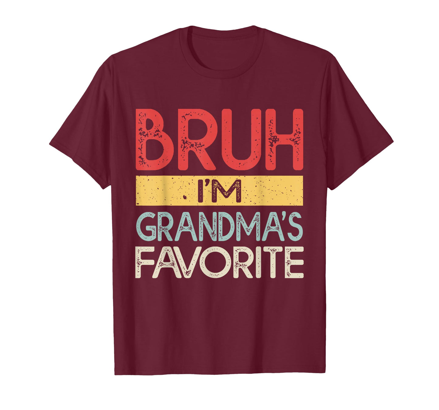 Bruh I'm Grandmas Favorite Grandchild Grandson Funny Grandma T-Shirt