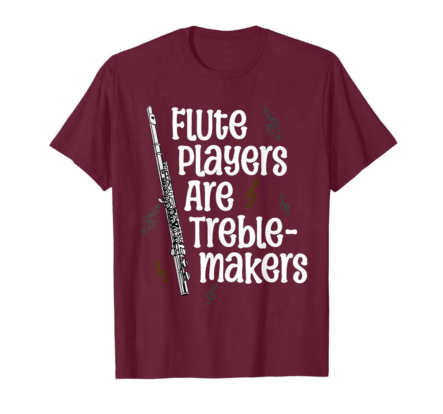 Flute Players Are Treble-makers Funny Flutist Marching Band T-Shirt