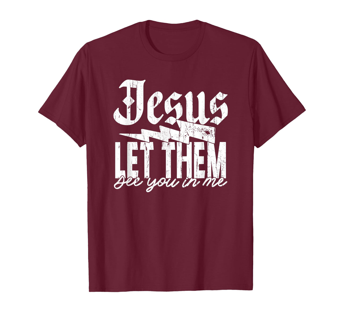Jesus Let Them See You in Me, Christian, Jesus, Religious T-Shirt