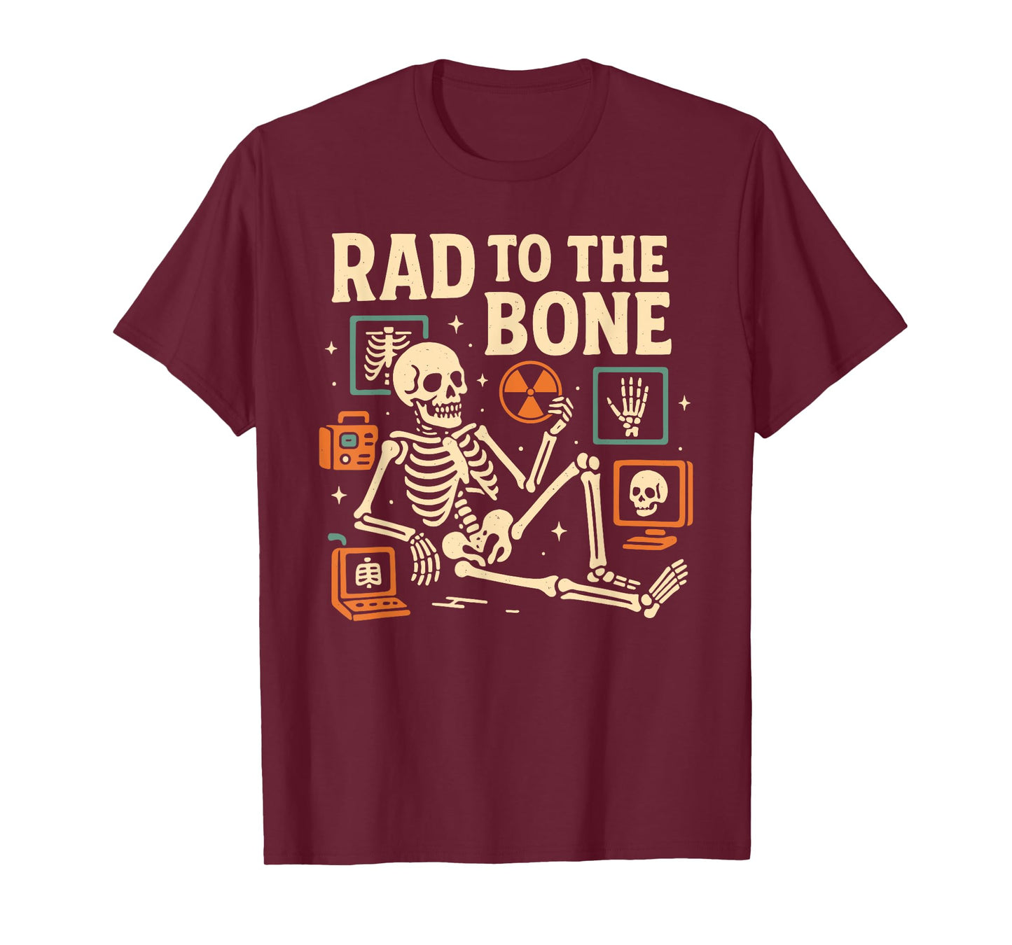 Rad To The Bone Skeleton X-Ray Radiology Radiologist T-Shirt