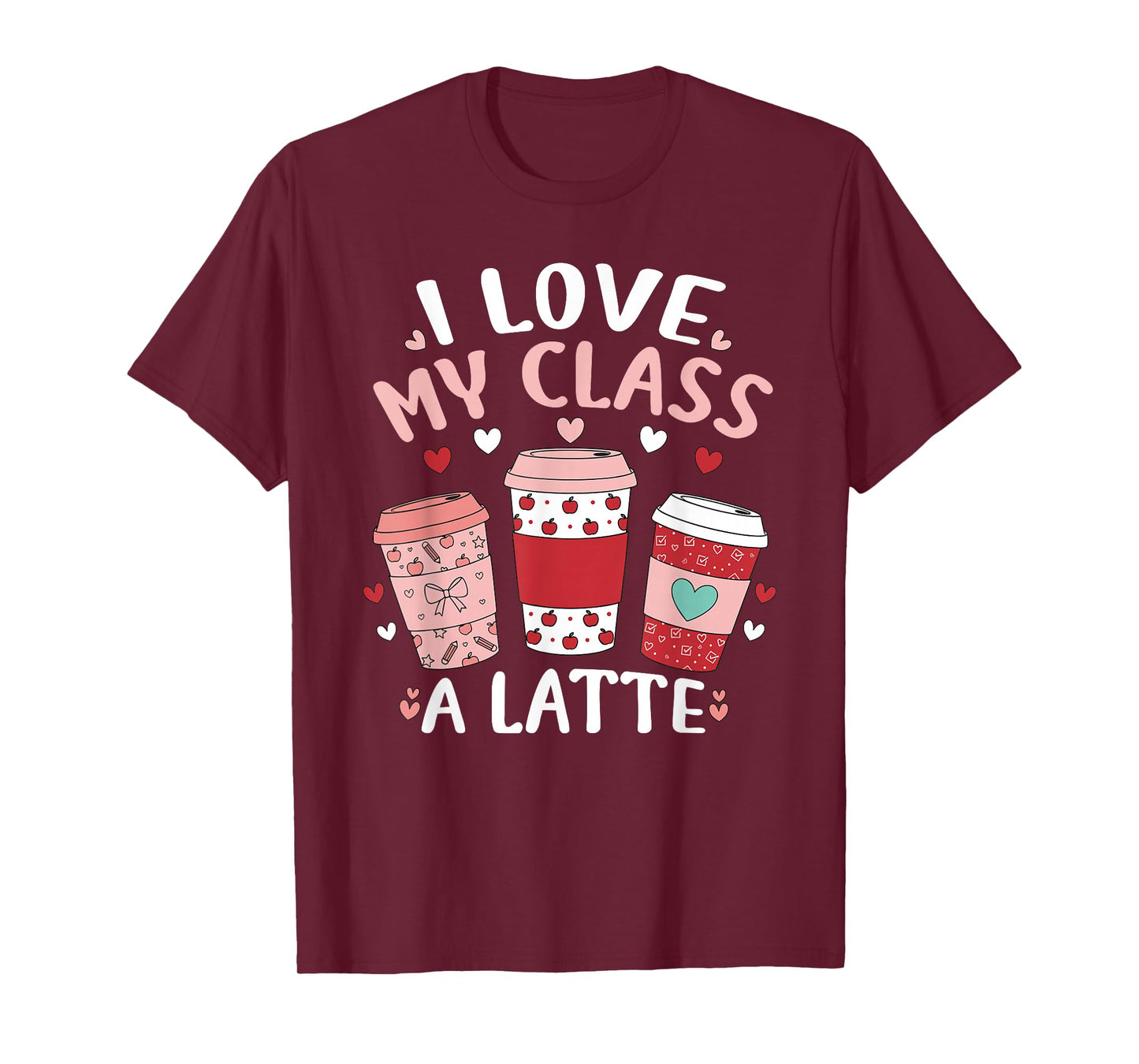 I Love My Class A Latte Valentine's Day Teacher Coffee Lover T-Shirt