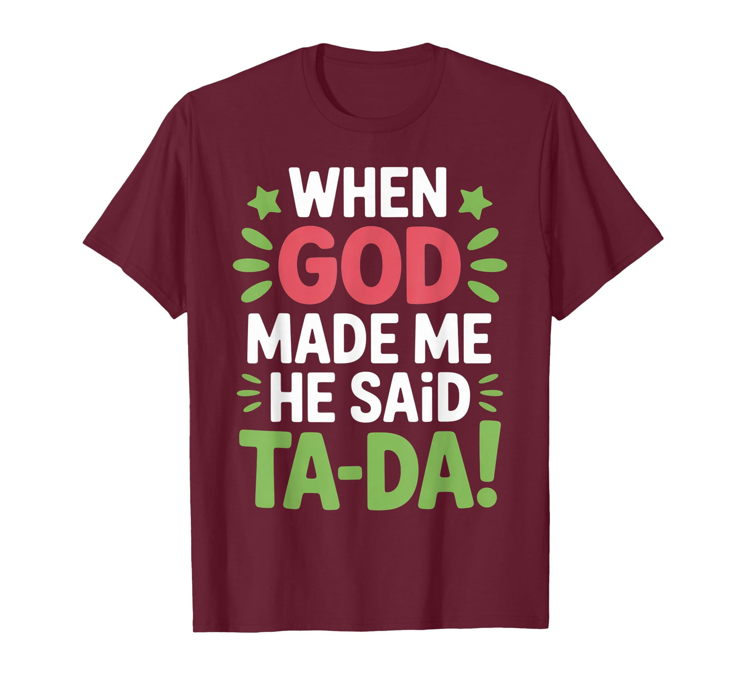 When God Made Me He Said Tada Cute Christian Religious Quote T-Shirt