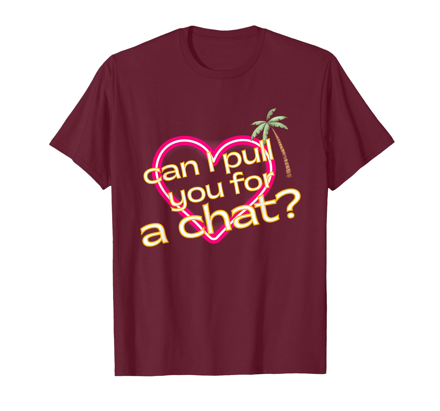 Can I Pull You For a Chat T-Shirt