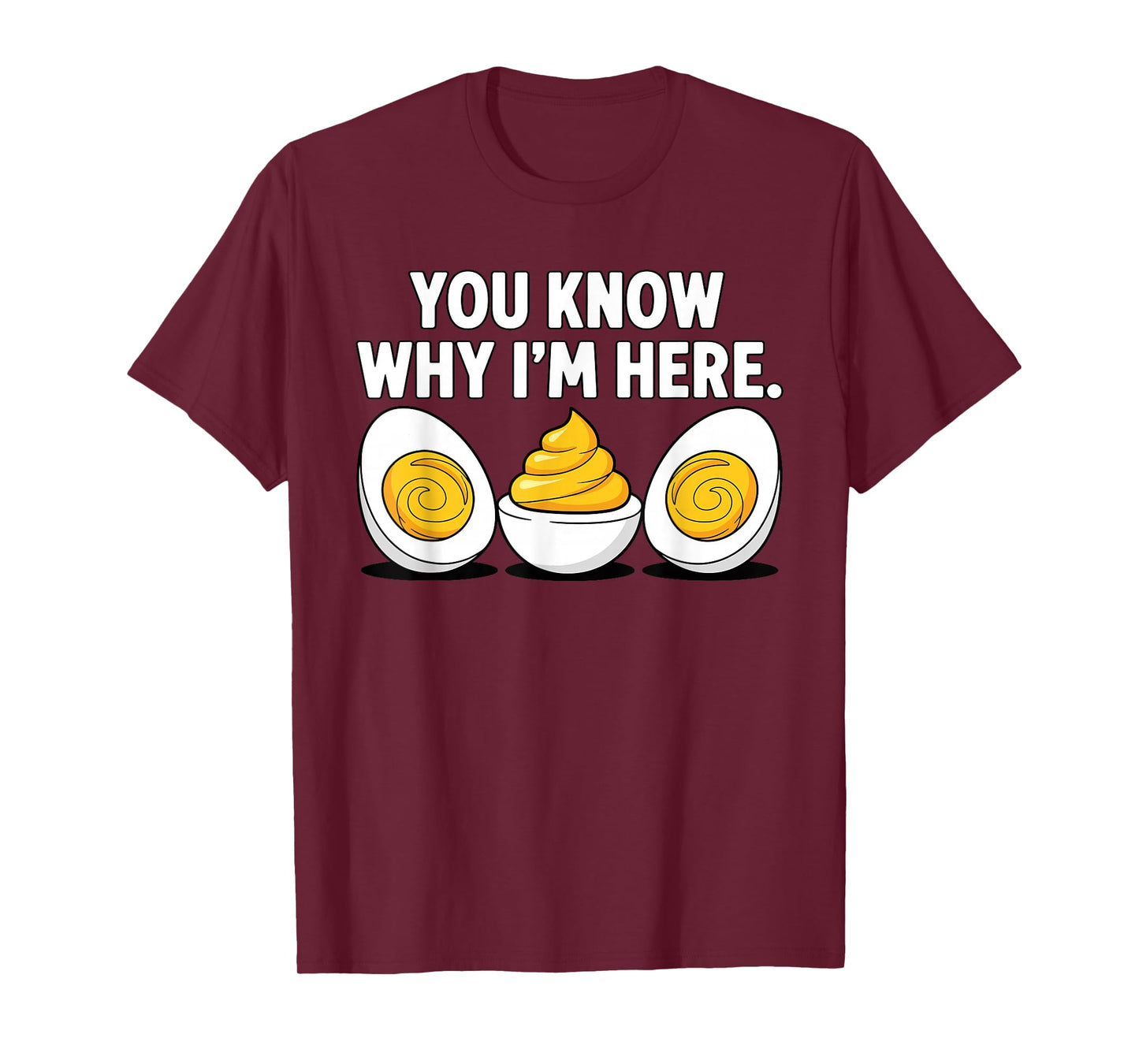 Funny Thanksgiving Dinner You Know Why I'm Here Deviled Egg T-Shirt