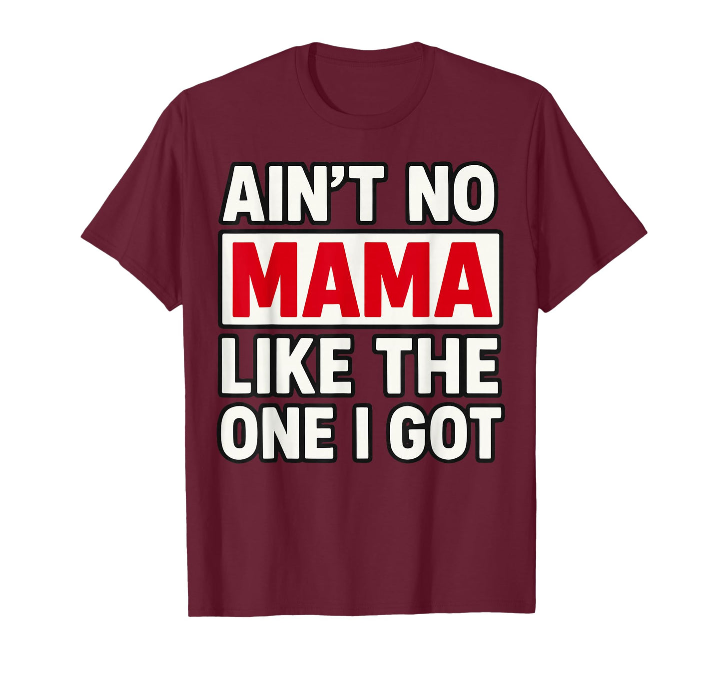 Ain't no Mama Like The One I got Mother's Day T-Shirt