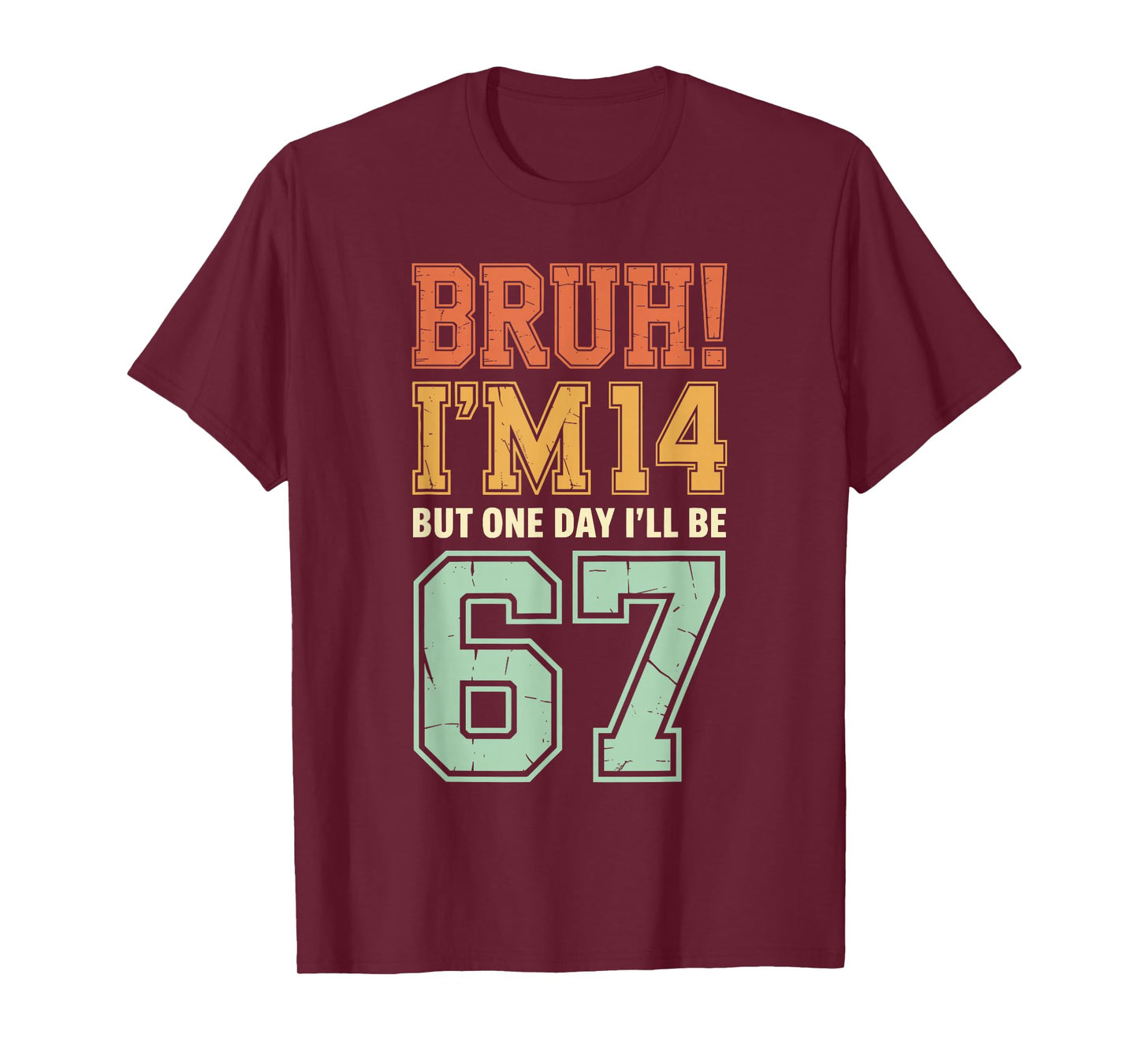 Bruh I'm 14 But One-Day I'll Be 67 Retro 14th Birthday Kids T-Shirt