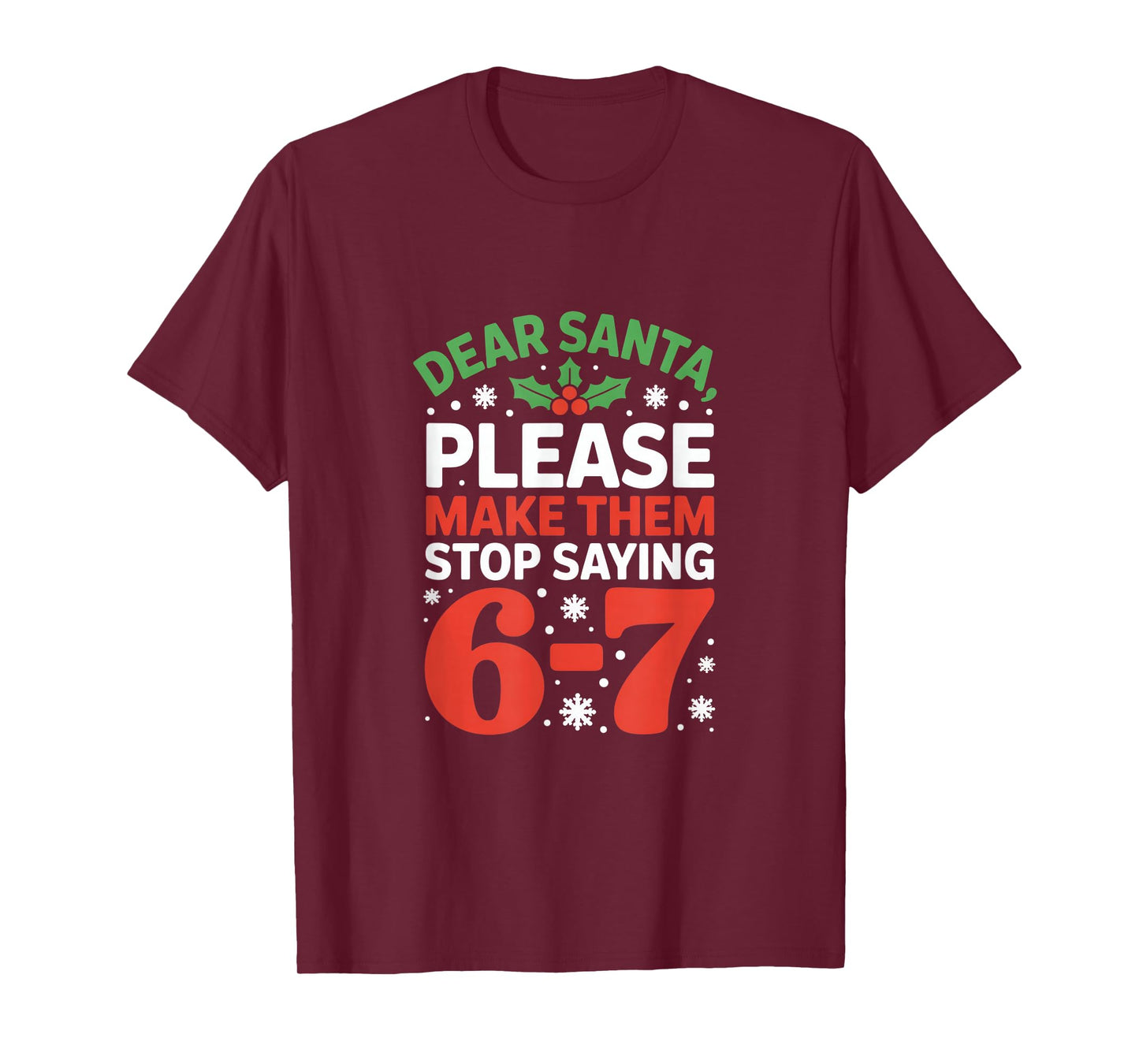 Dear Santa Please Make Them Stop Saying 6 7 Christmas Meme T-Shirt