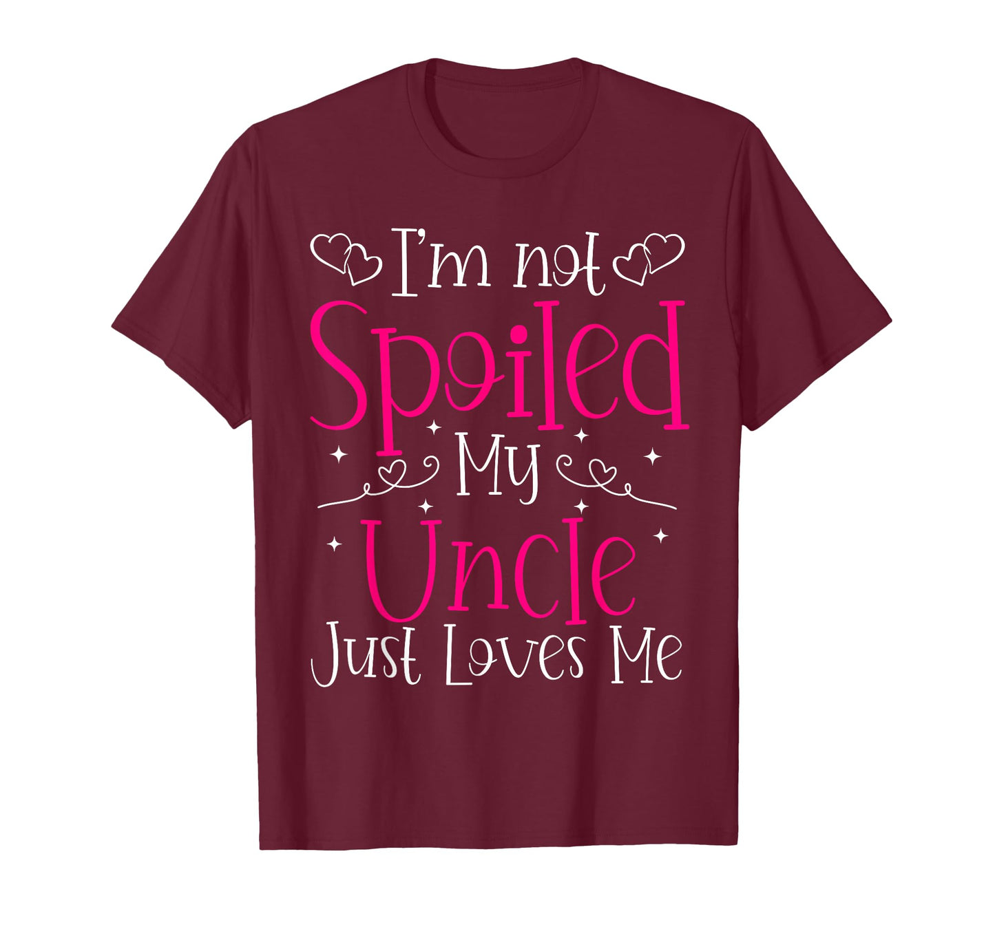 I'm Not Spoiled My Uncle Just Loves Me Funny Niece Girls Tee T-Shirt