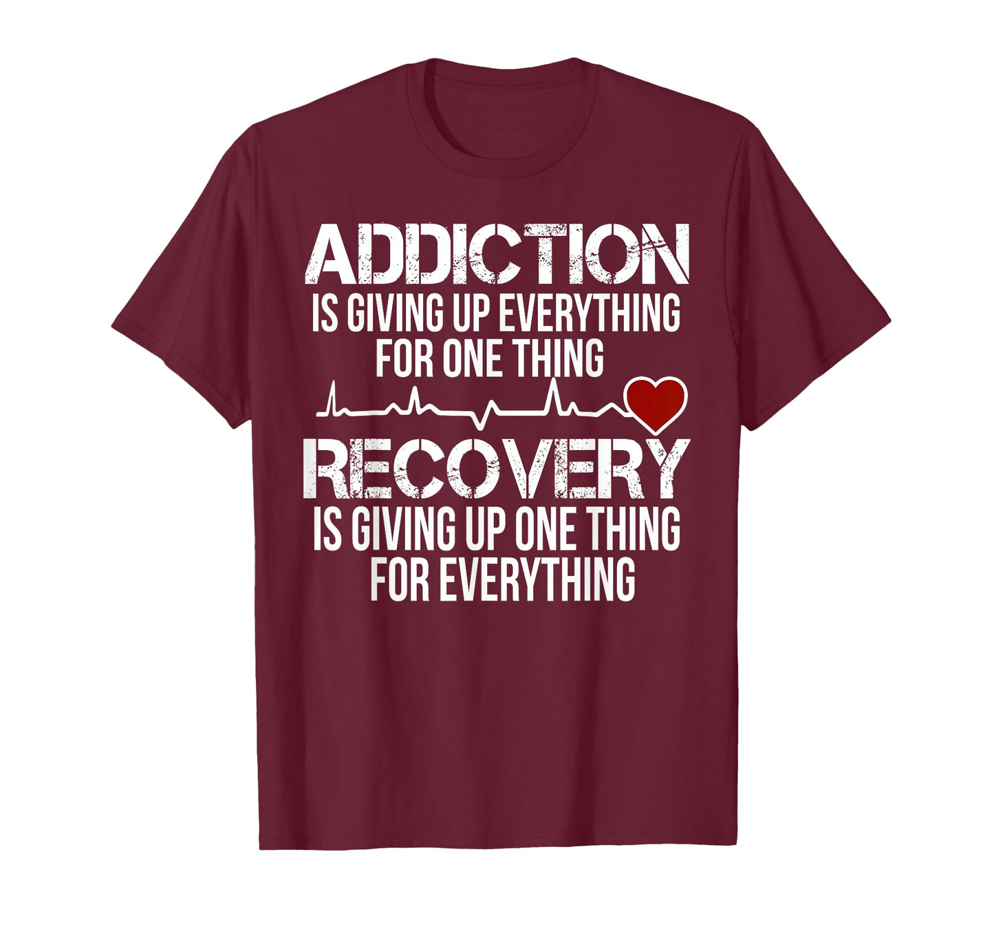 Addiction Is Giving Up Everything For One Thing Recovery T-Shirt