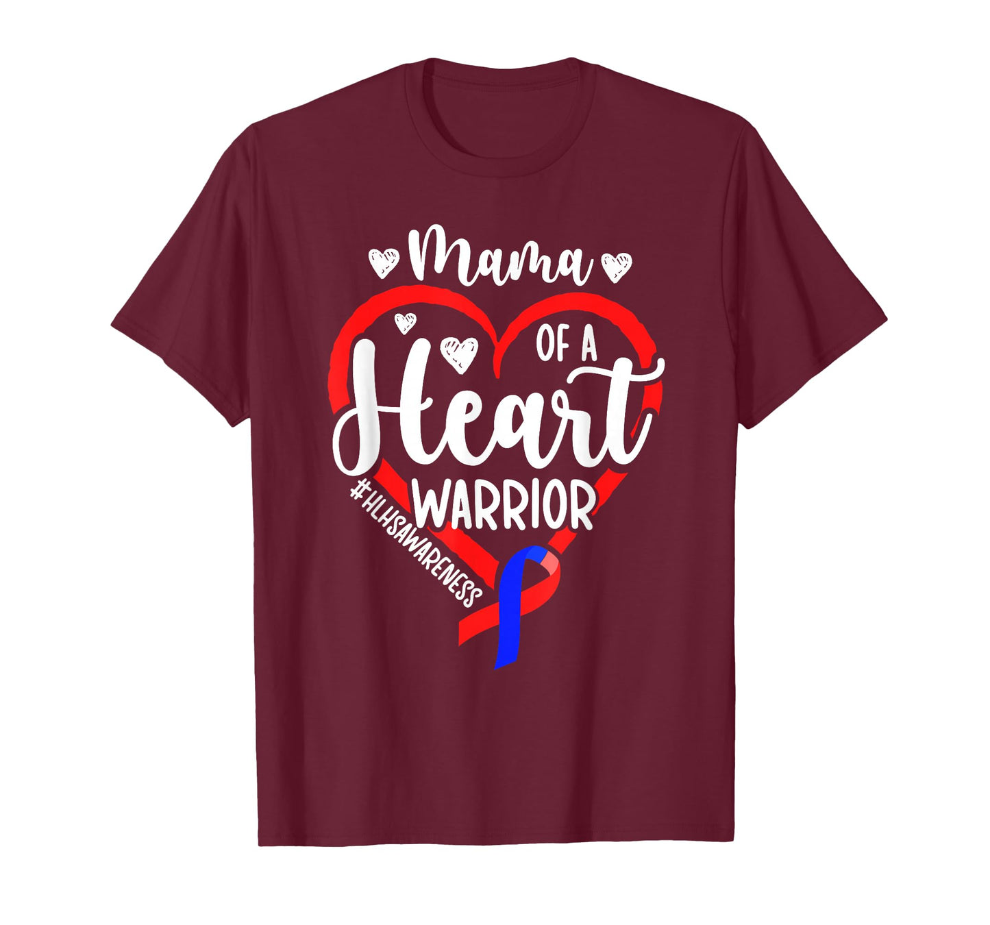 HLHS Mama HLHS Awareness HLHS Mom of A HLHS Warrior Mother T-Shirt