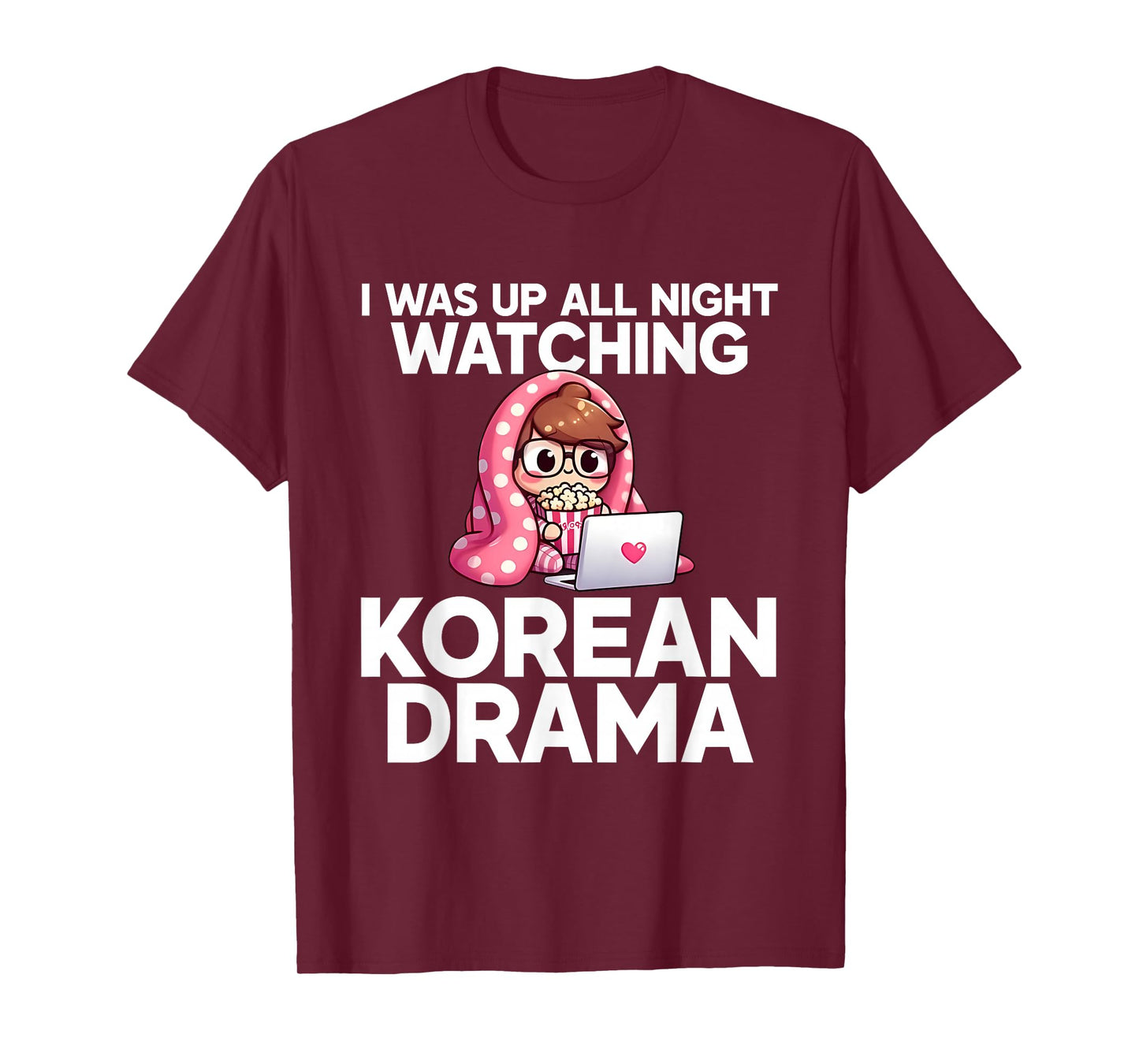 I was Up All Night Watching Korean Drama K-Pop Fans Cute T-Shirt