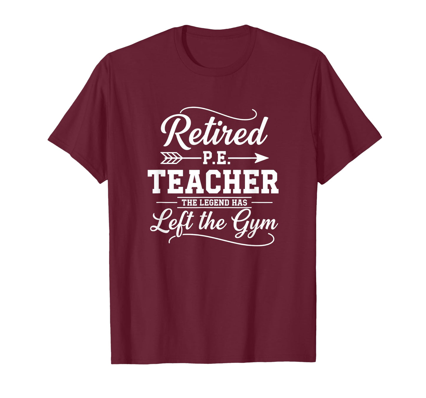 Teacher Retired P.E. Teacher The Legend Has Left The Gym T-Shirt