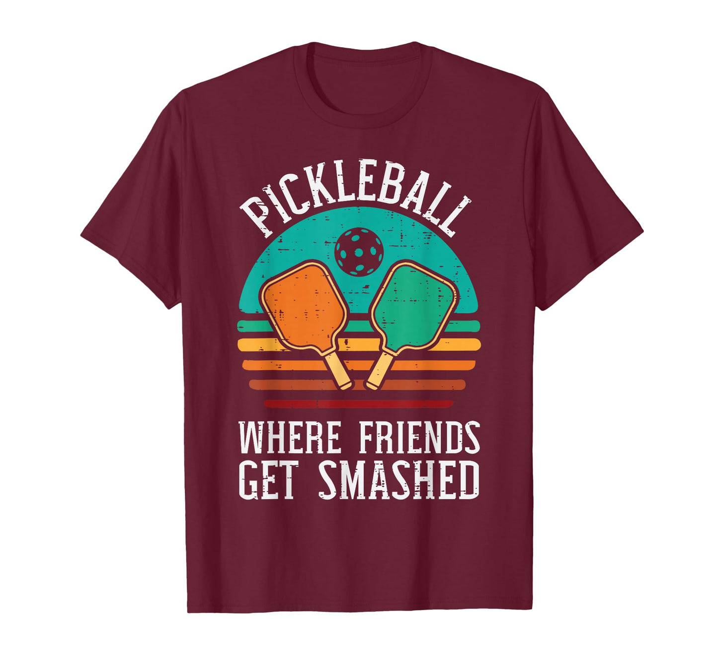 Pickleball Where Friends Get Smashed Pickle Ball Men Women T-Shirt
