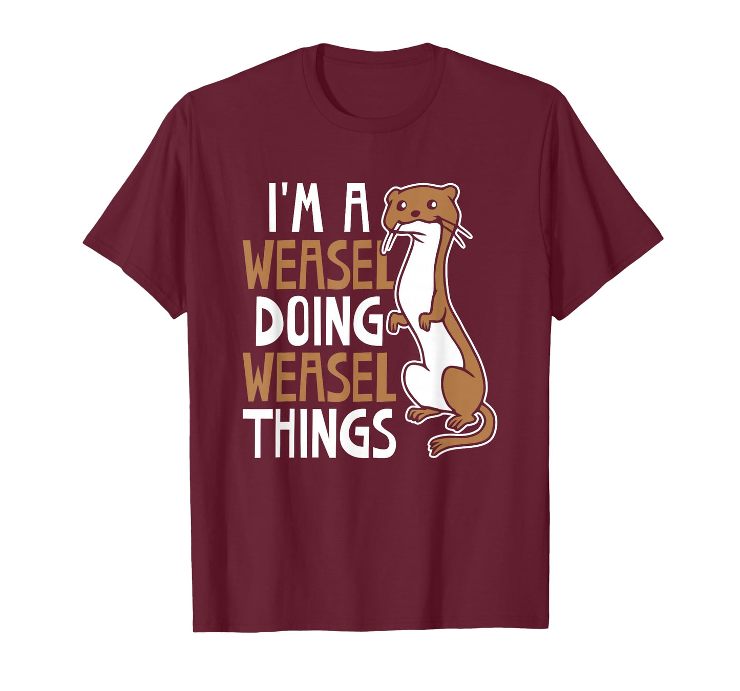 I'm A Weasel Doing Weasel Things Cute Animal Weasel Lover T-Shirt