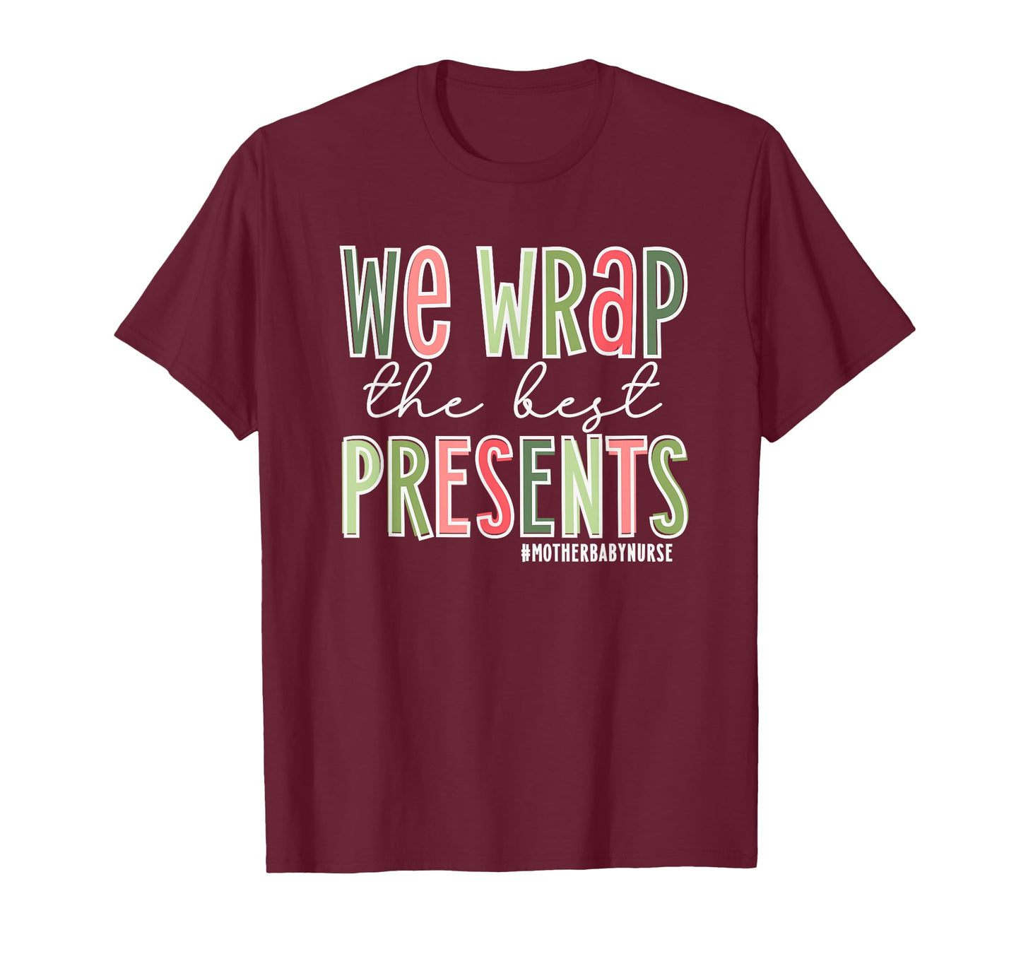 We Wrap The Best Presents, Mother Baby Nurse Christmas T-Shirt