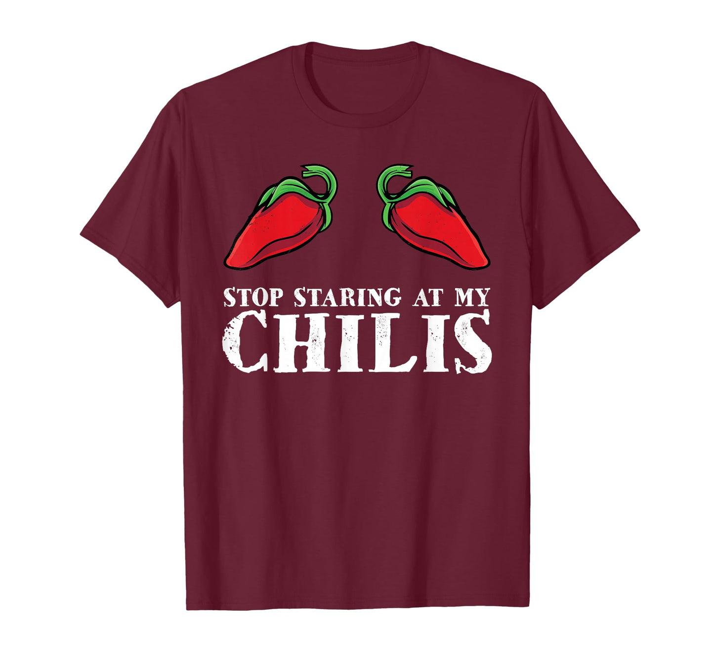 Red Pepper Hot Spicy Food Funny Stop Staring At My Chilis T-Shirt