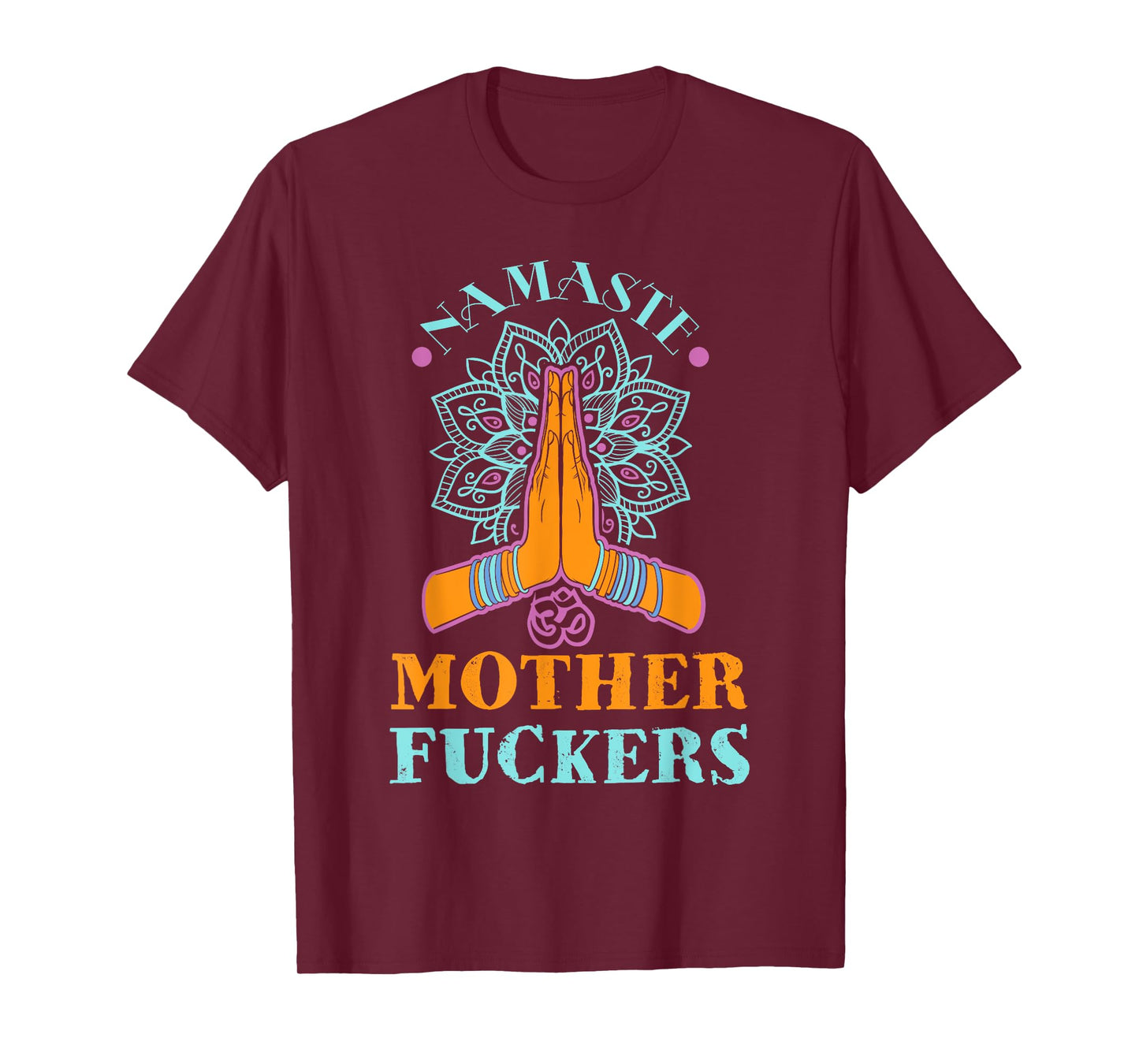 Funny Yoga Humor Namaste Mother Fuckers T-Shirt T-Shirt